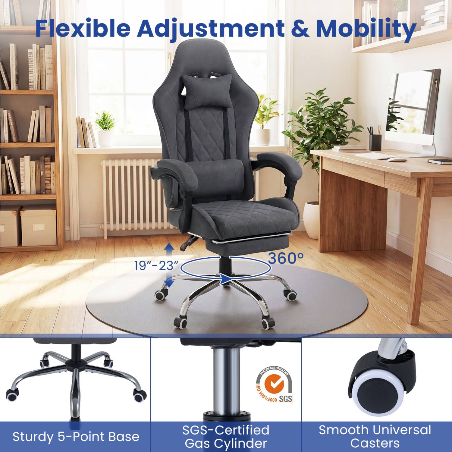 Flexible Adjustment & Mobility

19"-23"
360°

SYSTOR CERTIFICATION ISO 9001:2000 SGS

Sturdy 5-Point Base
SGS-Certified Gas Cylinder
Smooth Universal Casters