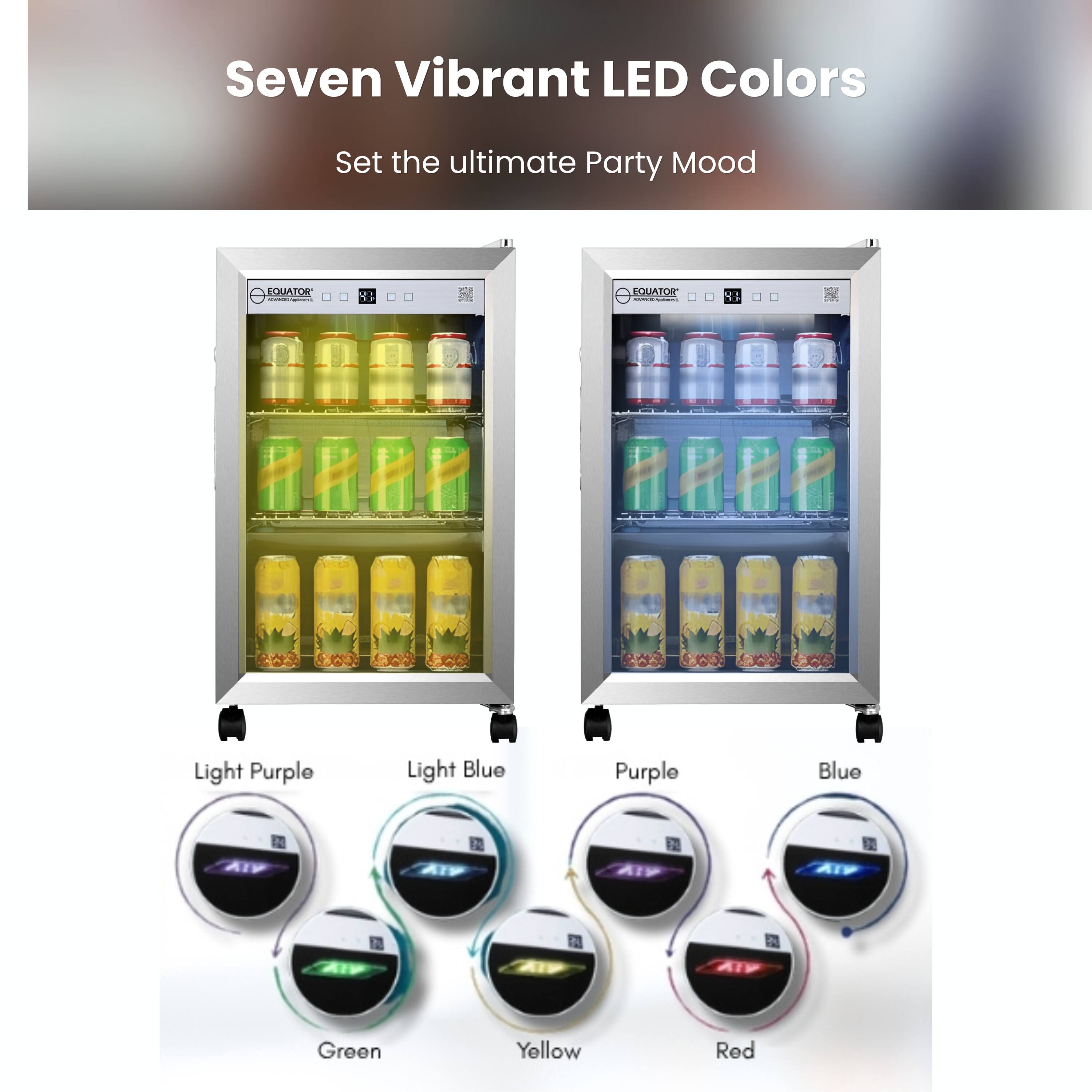 Seven Vibrant LED Colors  
Set the ultimate Party Mood  

EQUATOR | N - EQUATOR I  

Light Purple  
Light Blue  
Purple  
Blue  
Green  
Yellow  
Red
