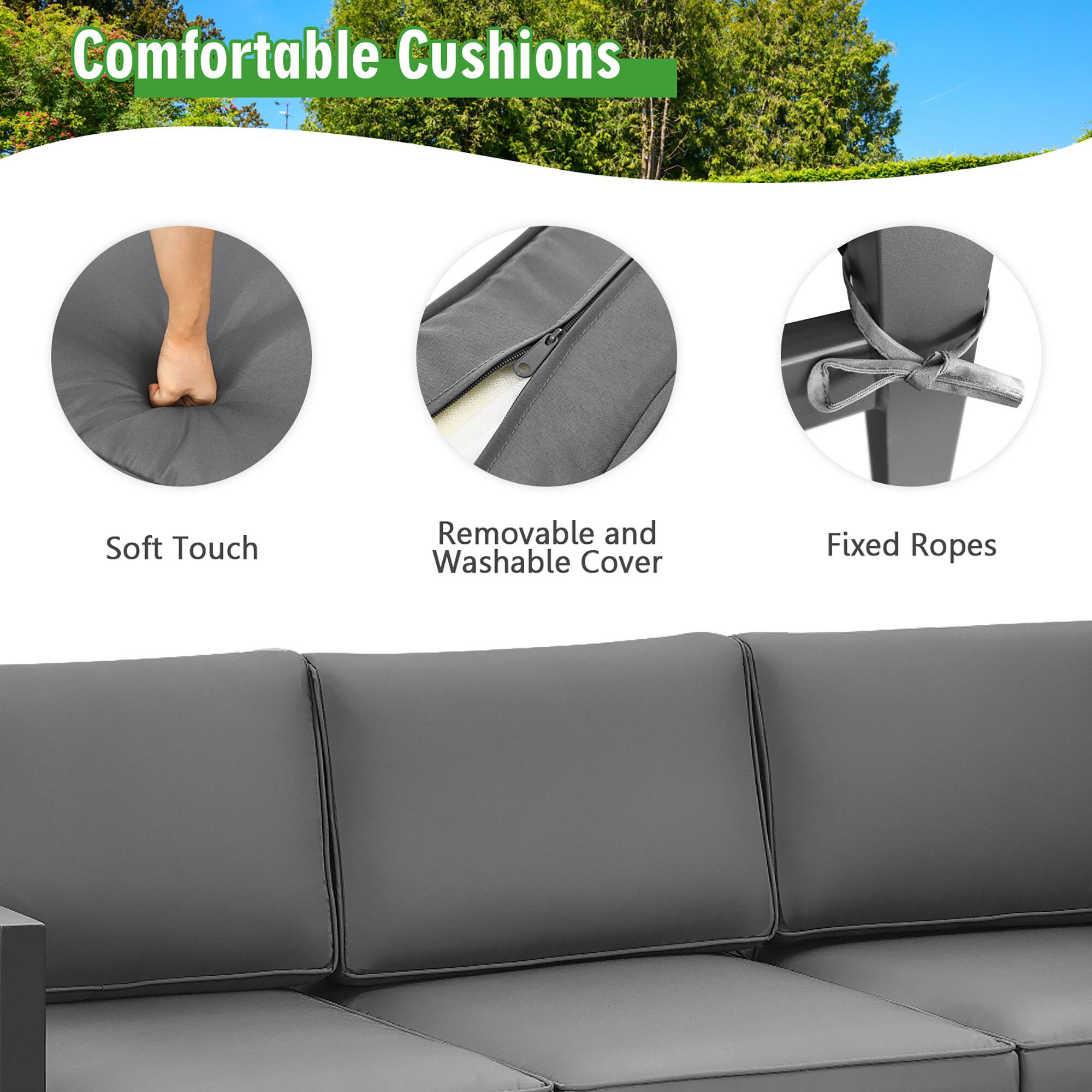 Comfortable Cushions  
Soft Touch  
Removable and Washable Cover  
Fixed Ropes