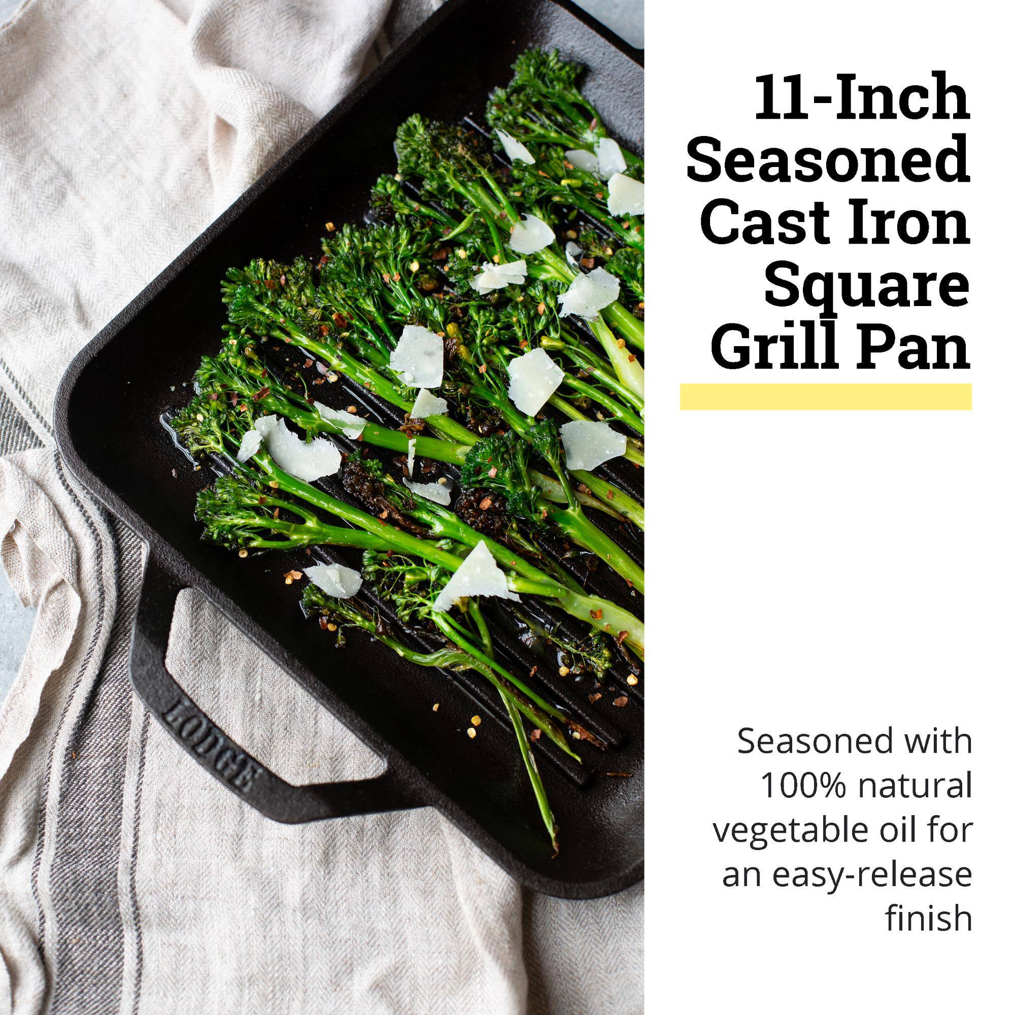 11-Inch Seasoned Cast Iron Square Grill Pan  
LODGE  
Seasoned with 100% natural vegetable oil for an easy-release finish
