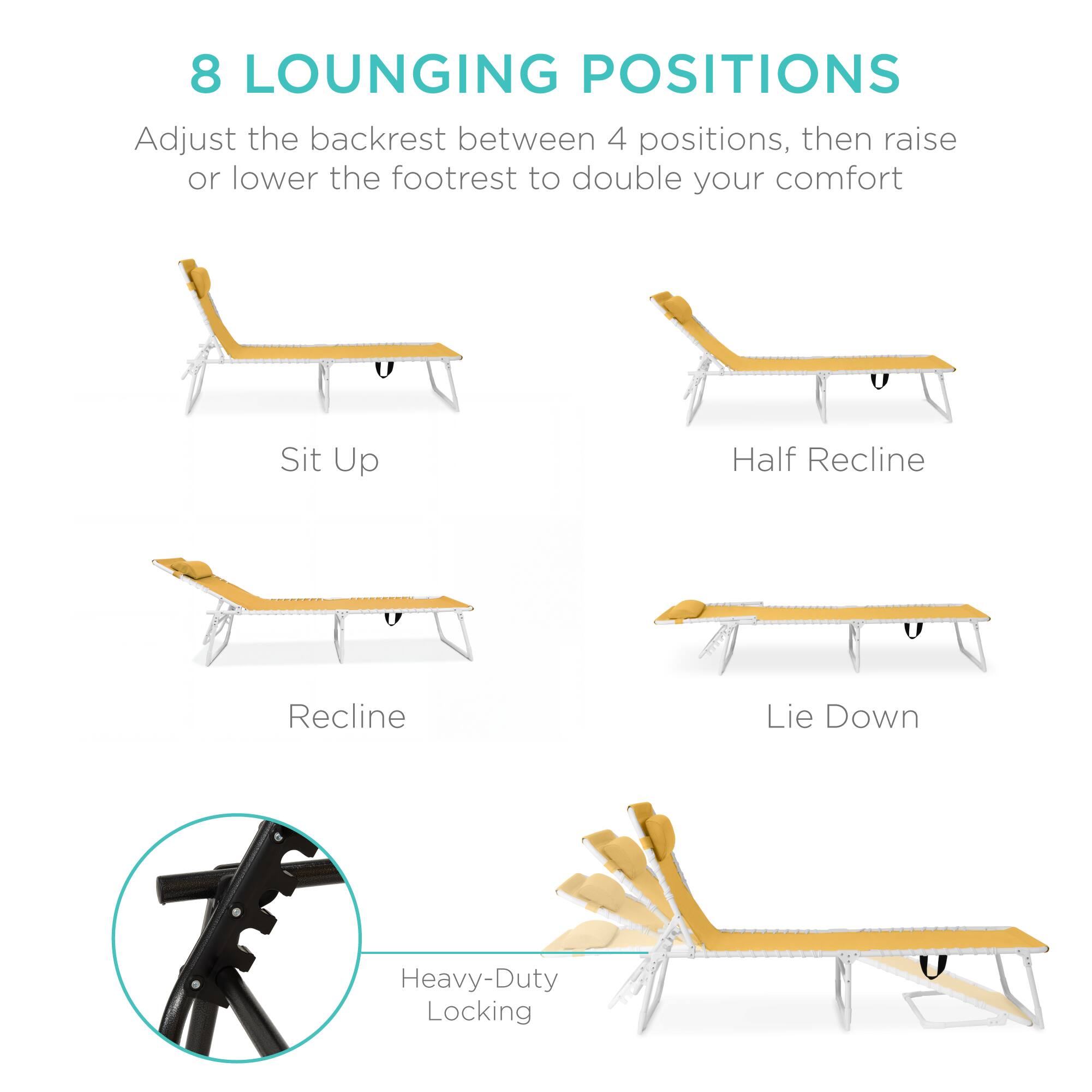 8 LOUNGING POSITIONS

Adjust the backrest between 4 positions, then raise or lower the footrest to double your comfort

- Sit Up
- Half Recline
- Recline
- Lie Down

Heavy-Duty Locking