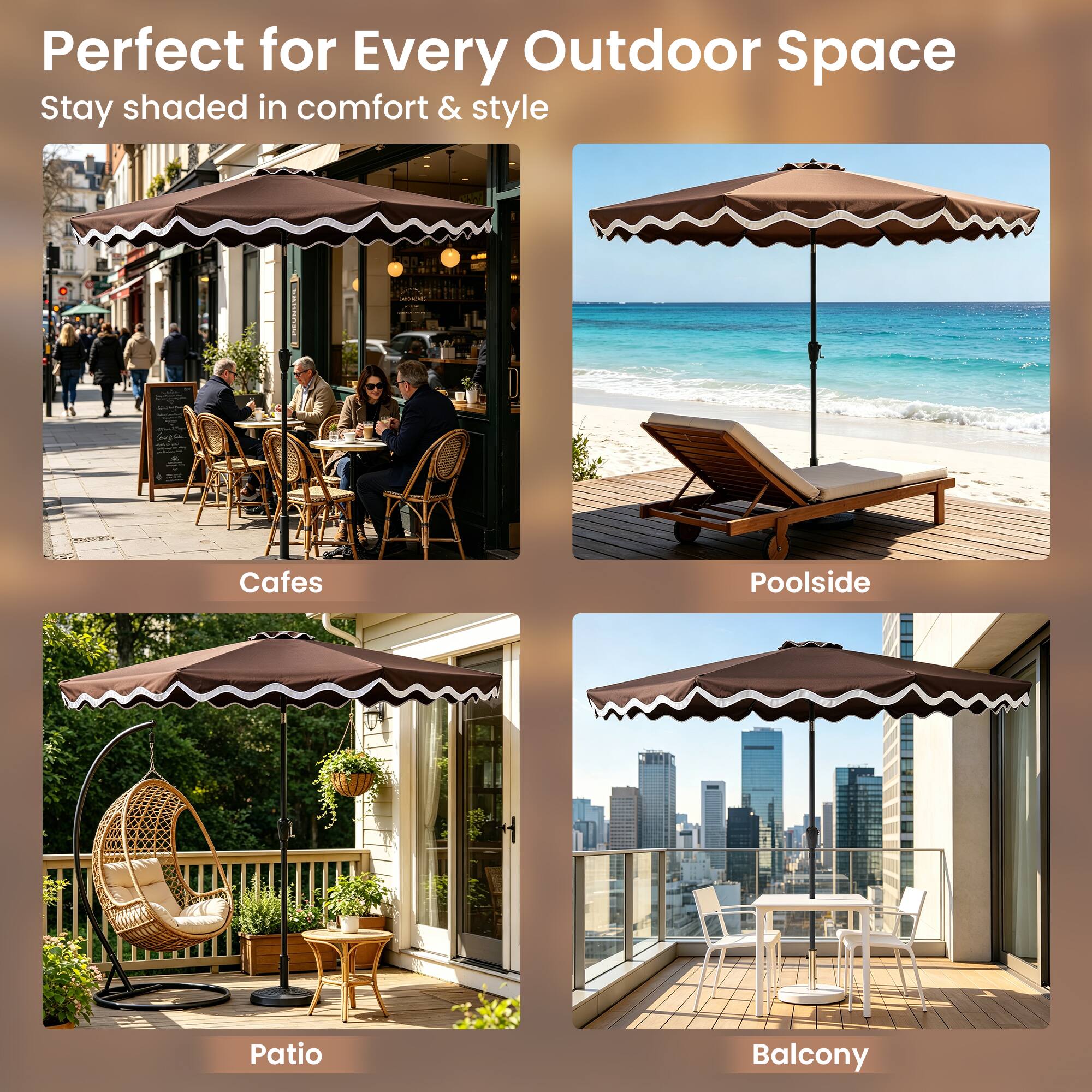 Perfect for Every Outdoor Space  
Stay shaded in comfort & style  

Cafes  
Poolside  
Patio  
Balcony
