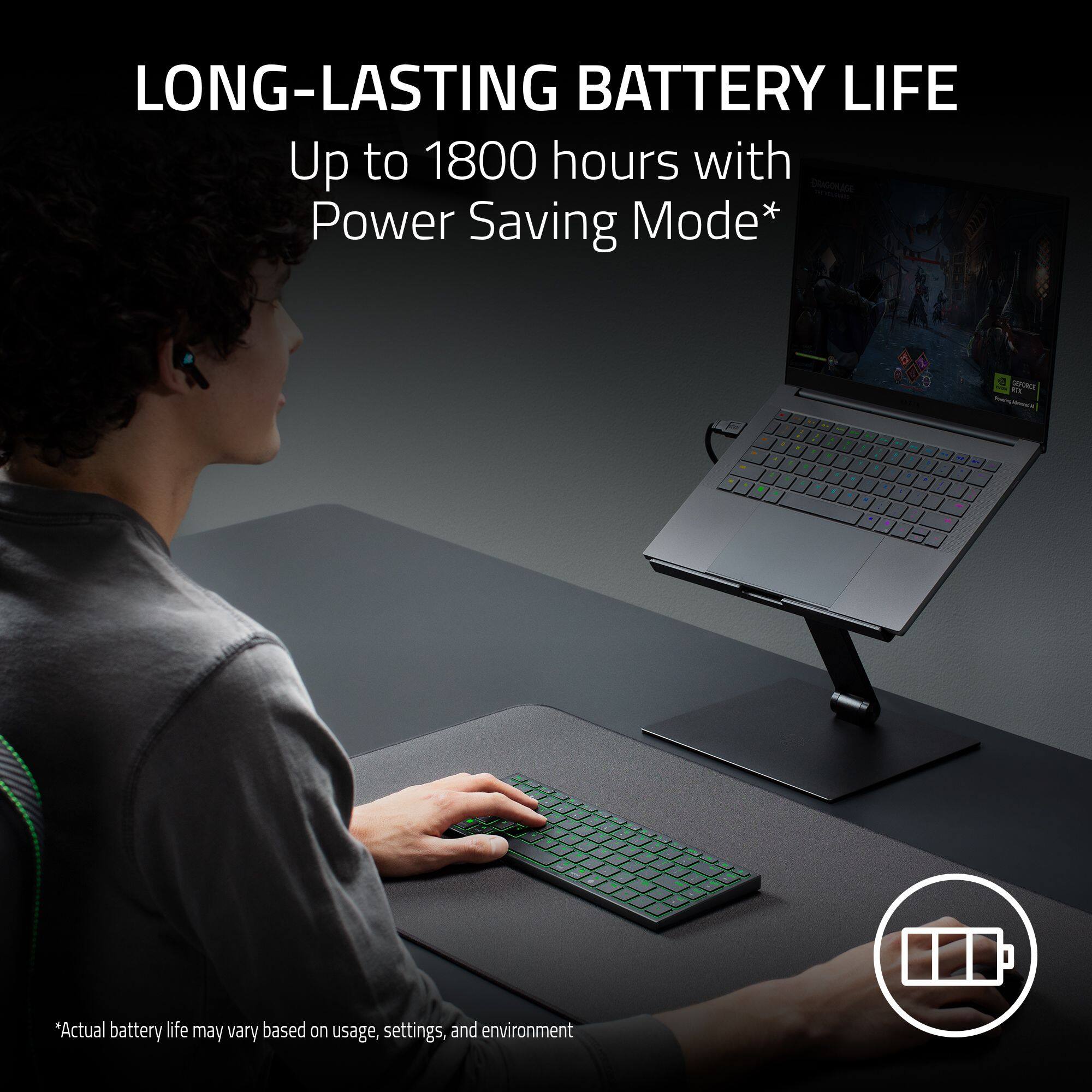 LONG-LASTING BATTERY LIFE Up to 1800 hours with Power Saving Mode* Actual battery life may vary based on usage, settings, and environment.