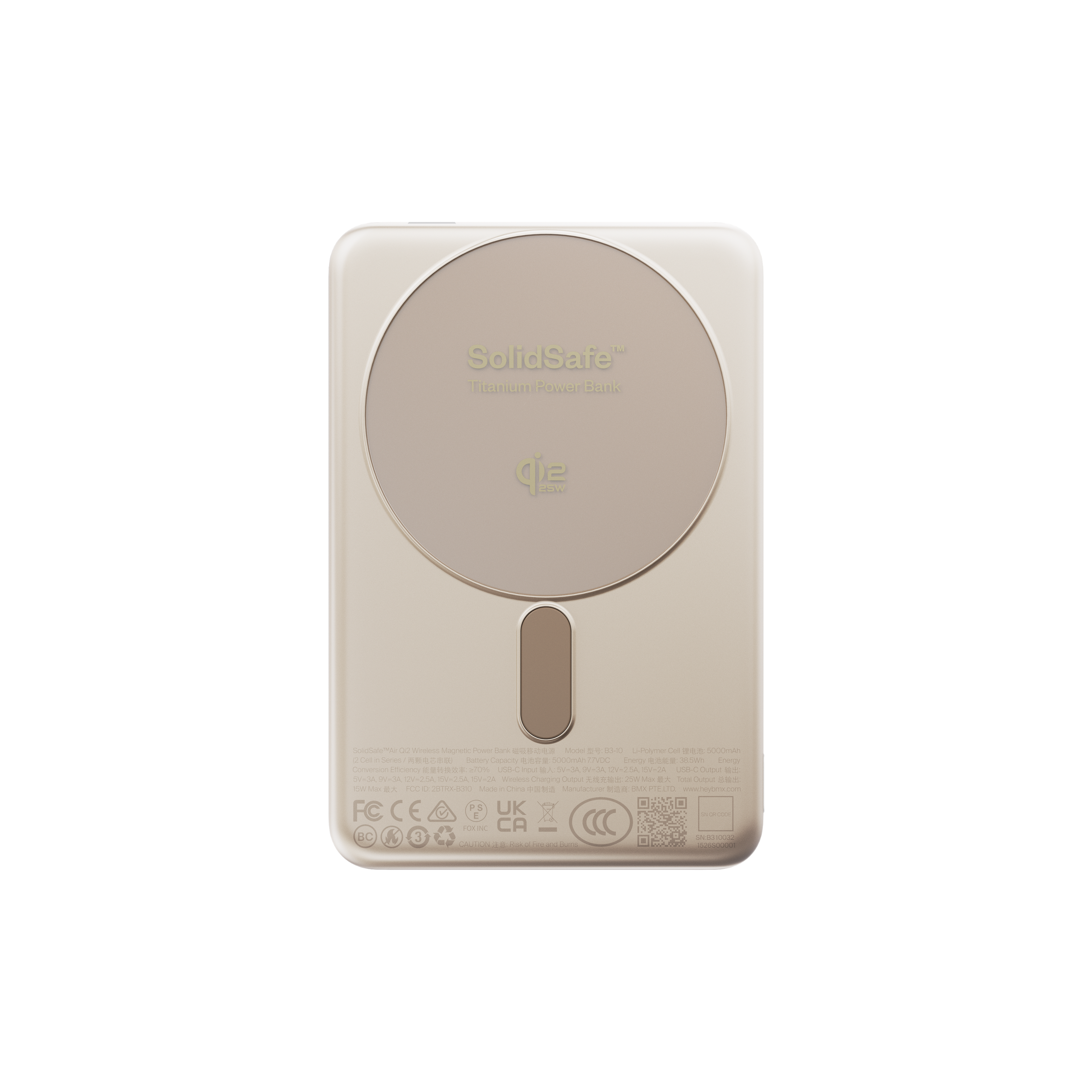 SolidSafe Titanium Power Bank  
NEW  
Wireless Magnetic Power Bank  
GREAD Model  
BO-XO L-Polymer  
5000mAh  
20A  
Sociary Capacity  
5000mAh  
7.7VDC  
Energy  
3558h  
Energy Conversion Efficiency  
270%  
54-3A, N+3A, TZV+25A, SV-24 USB-C Output  
SVICIA 9V-34  
(ZV=2.5A, EV-2.5A, :24 Wireless Charging Output  
25A  
Total Output  
80 lib  
FOOD 2870(830  
Made in China  
Manufacturer  
TEL: www.heybrox.com  
UK E FOXING CA BC  
CAUTION