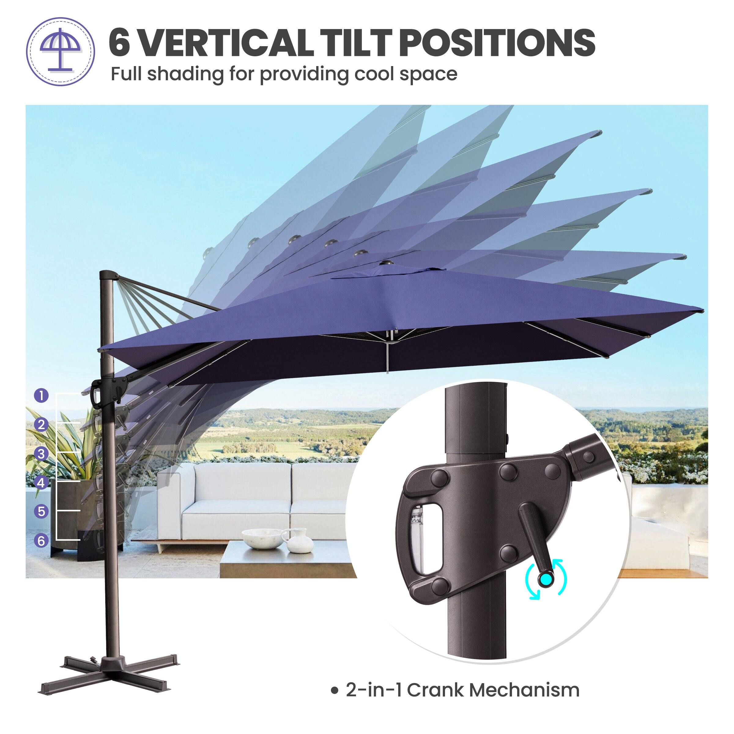 6 VERTICAL TILT POSITIONS  
Full shading for providing cool space  

1  
2  
3  
4  
5  
6  

2-in-1 Crank Mechanism