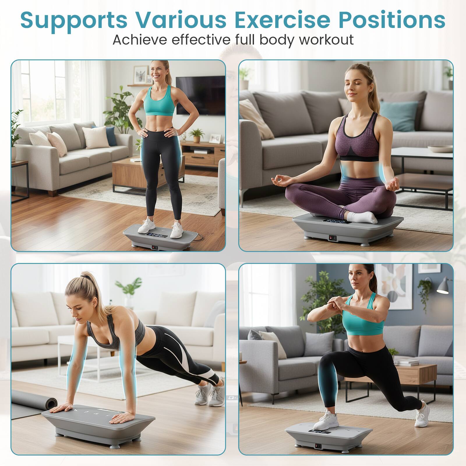 Supports Various Exercise Positions  
Achieve effective full body workout