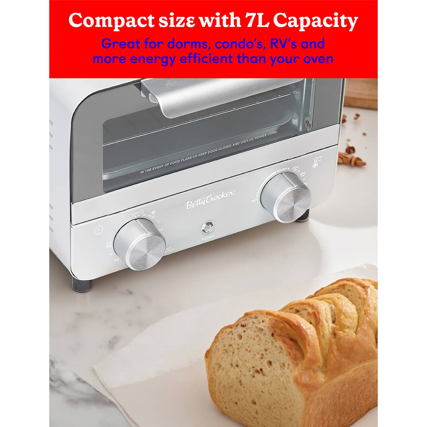Compact size with 7L Capacity  
Great for dorms, condo's, RV's and more energy efficient than your oven  

COVEL POWER AND UNPLUGED KEEP DOOR CLOSED  

IN THE EVENT OF FOOD FLARE-UP-KEEP DOOR CLOSED AND UNPLUG POWER CORD.  

BettyCrocker  

POWER 30
