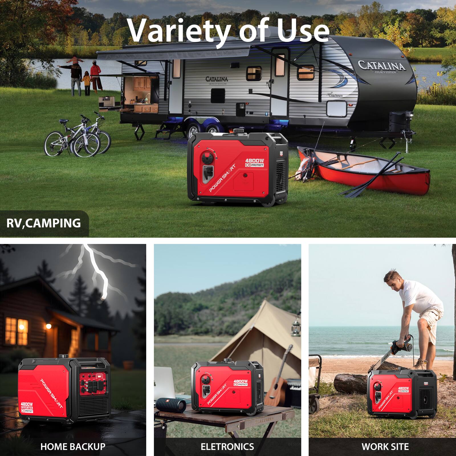 Variety of Use

CATALINA CARAS YOURS CATALINA

Coctors
4800W PROTECT SMART SM POWER
RV, CAMPING

POWKR WILLS 4800W su anata LASS
4800W COMSTICT Some& BWNYKL POWERS PLACESEEN
4800W

HOME BACKUP
ELETRONICS
DESIGN
WORK SITE