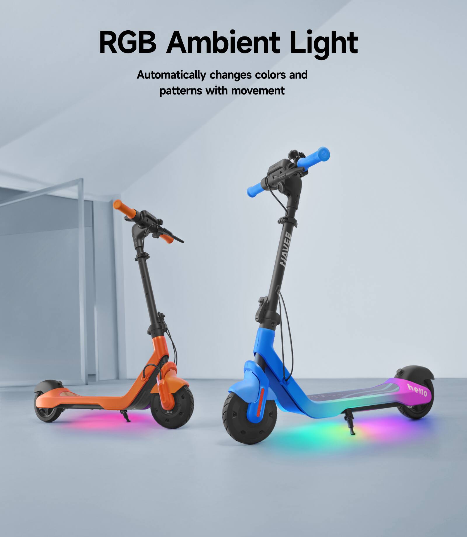 RGB Ambient Light  
Automatically changes colors and patterns with movement
