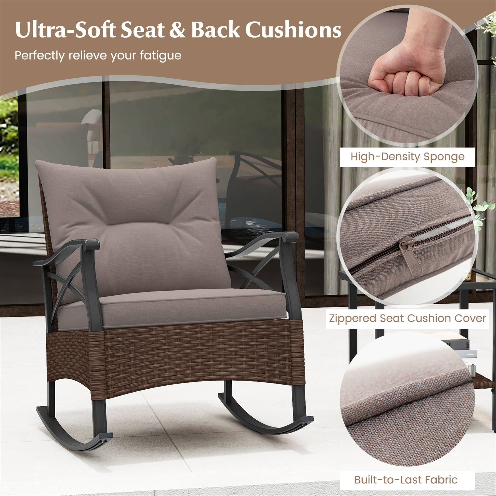Ultra-Soft Seat & Back Cushions
Perfectly relieve your fatigue
High-Density Sponge
Zippered Seat Cushion Cover
Built-to-Last Fabric