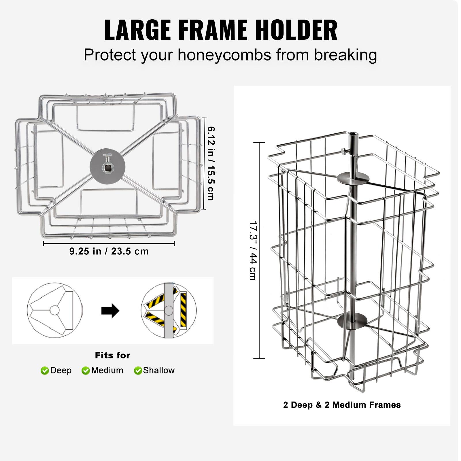 LARGE FRAME HOLDER  
Protect your honeycombs from breaking  

9.25 in / 23.5 cm  
6.12 in / 15.5 cm  
17.3" / 44 cm  

Fits for  
Deep  
Medium  
Shallow  

2 Deep & 2 Medium Frames