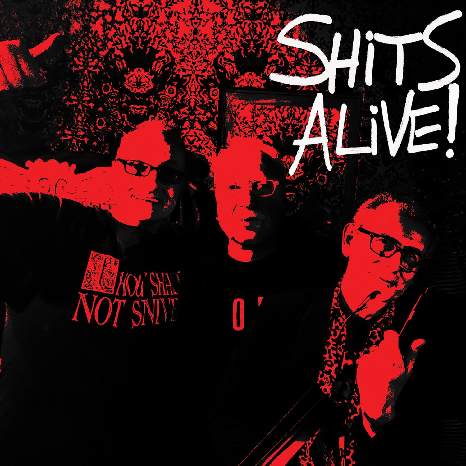 SHiTS ALiVE!  
LS I0 HOU SHAL NOT SNIVE