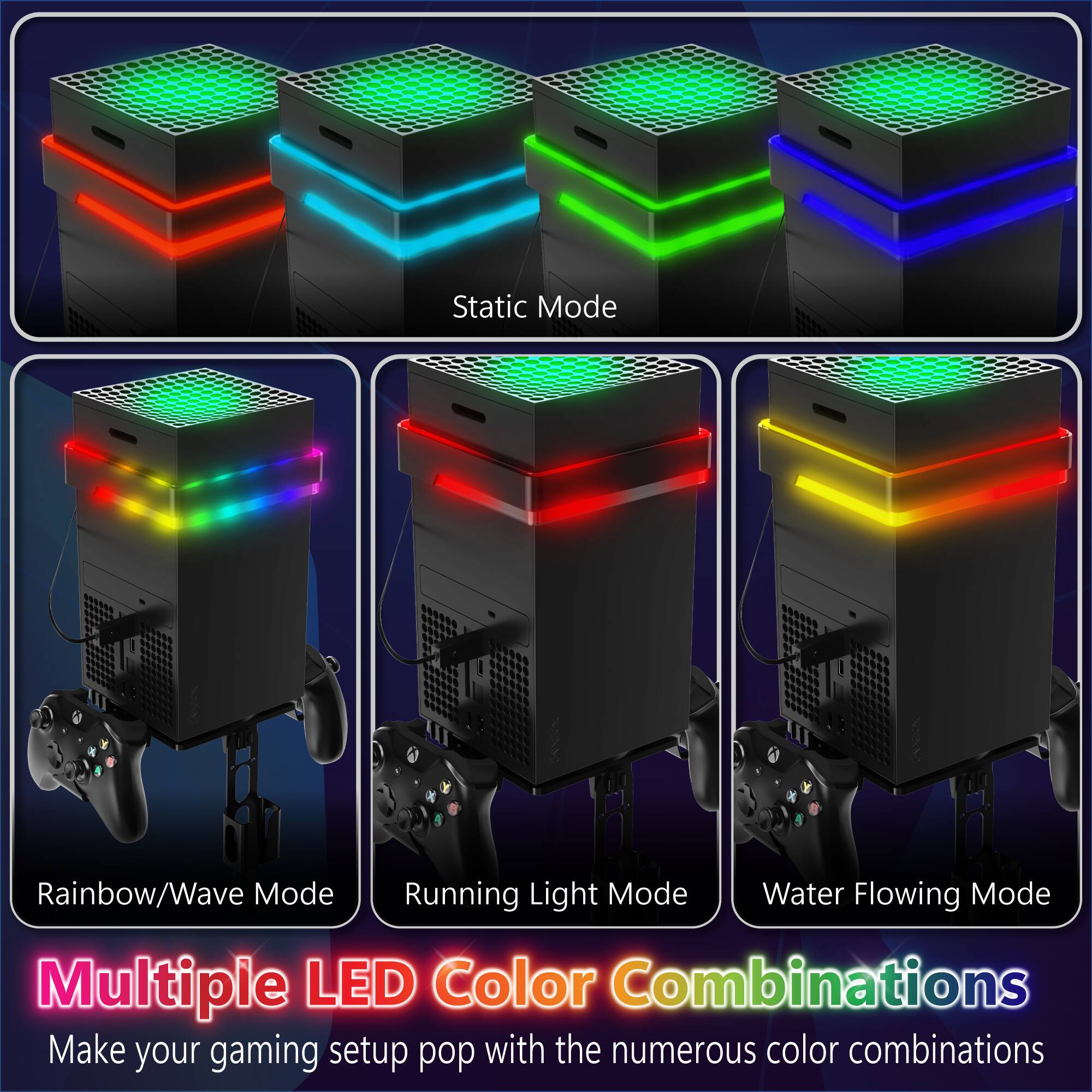 Static Mode  
Rainbow/Wave Mode  
Running Light Mode  
Water Flowing Mode  

Multiple LED Color Combinations  
Make your gaming setup pop with the numerous color combinations