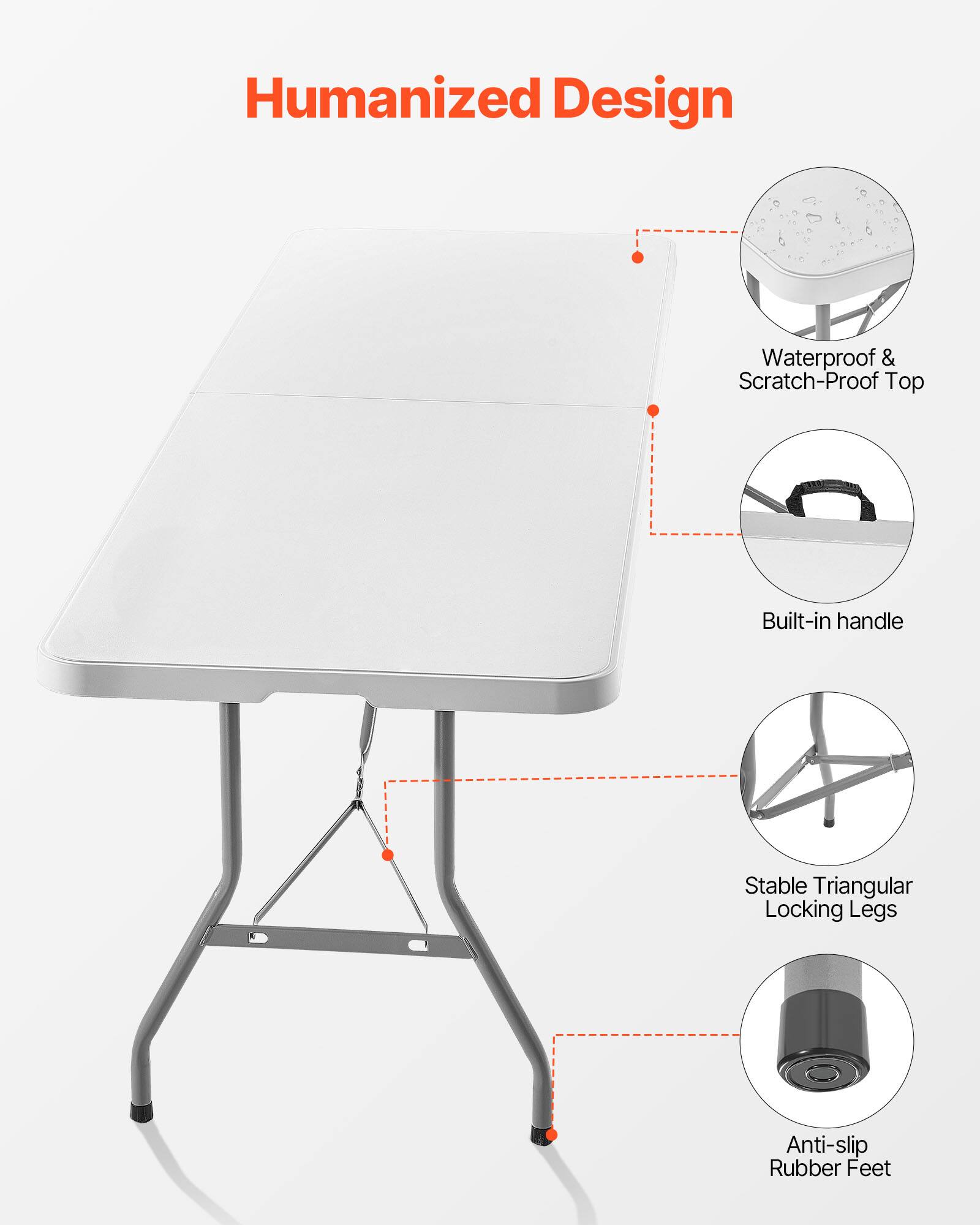 Humanized Design

- Waterproof & Scratch-Proof Top
- Built-in handle
- Stable Triangular Locking Legs
- Anti-slip Rubber Feet