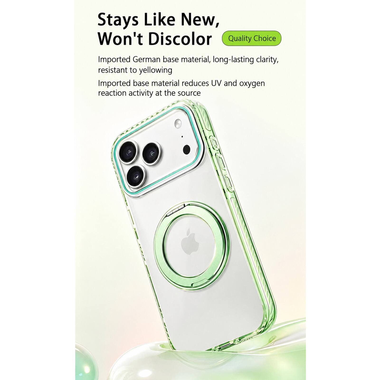 Stays Like New, Won't Discolor  
Quality Choice  
Imported German base material, long-lasting clarity, resistant to yellowing  
Imported base material reduces UV and oxygen reaction activity at the source