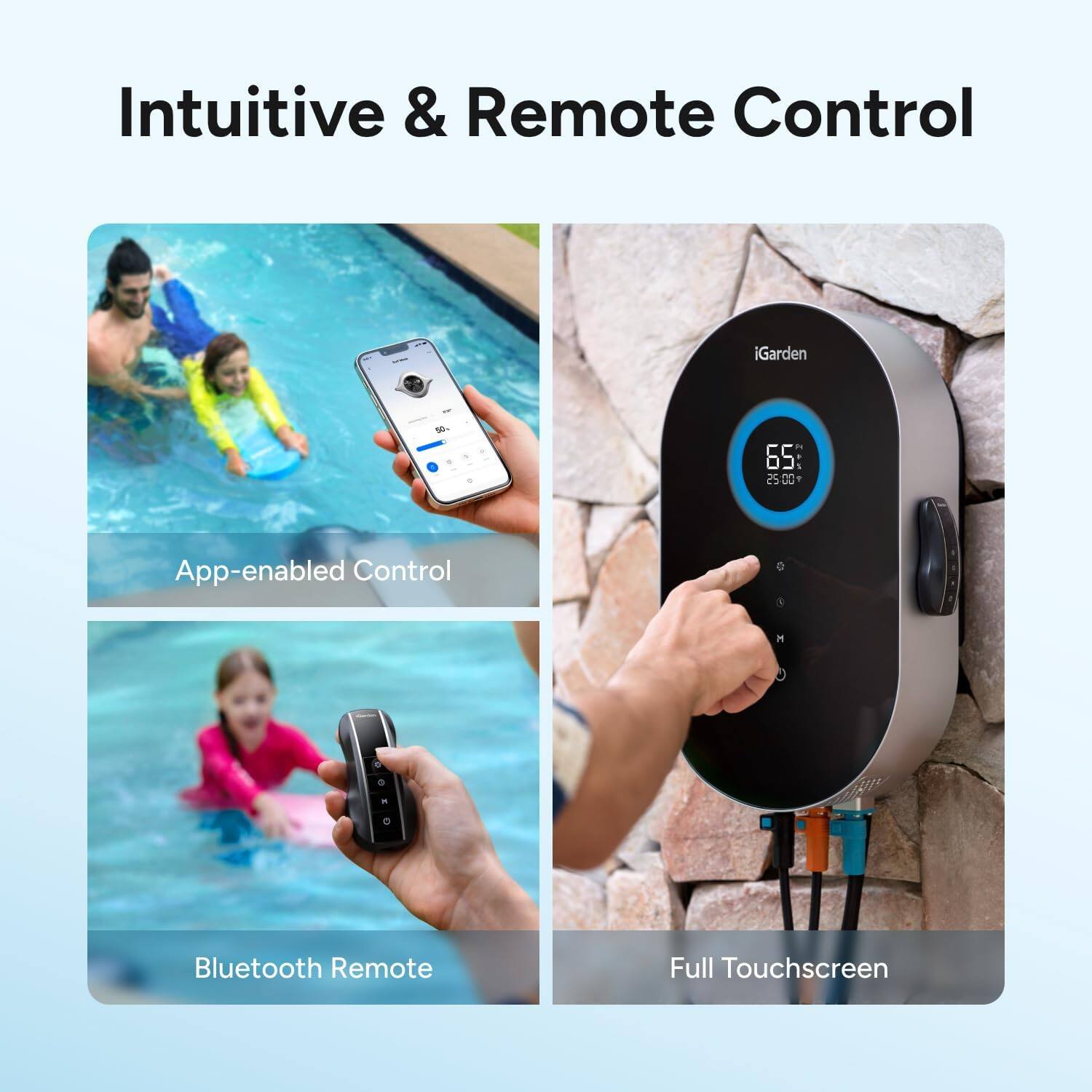 Intuitive & Remote Control

- App-enabled Control
- Bluetooth Remote
- Full Touchscreen