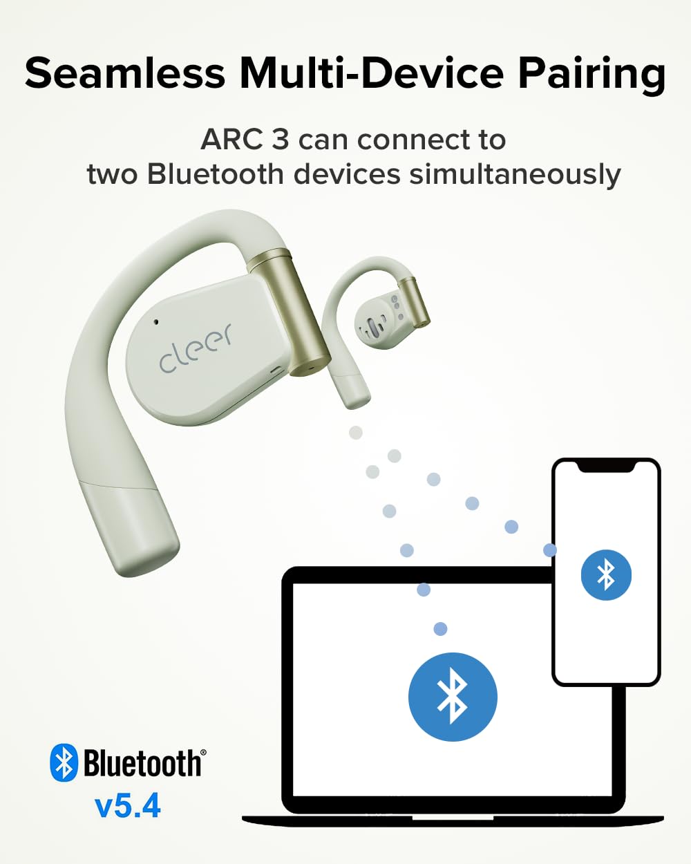 Seamless Multi-Device Pairing, ARC 3 can connect to two Bluetooth devices simultaneously, cleer Bluetooth v5.4