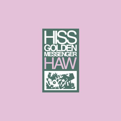 HISS  
GOLDEN MESSENGER  
HAW