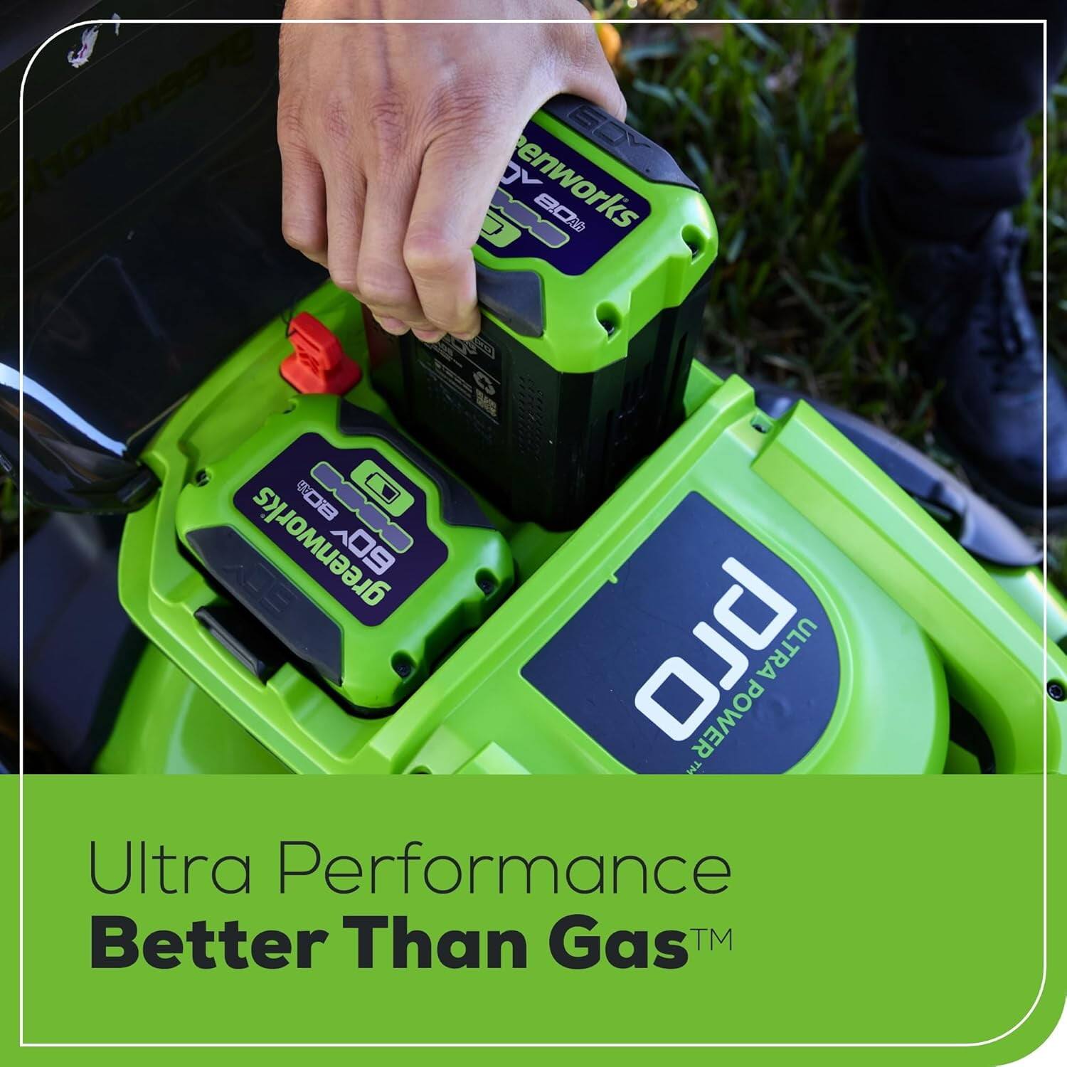 greenworks  
80%  
0  
BO  
E  
greenworks  
09  
oJd  
POWER  
ULTRA  
Ultra Performance  
Better Than Gas™
