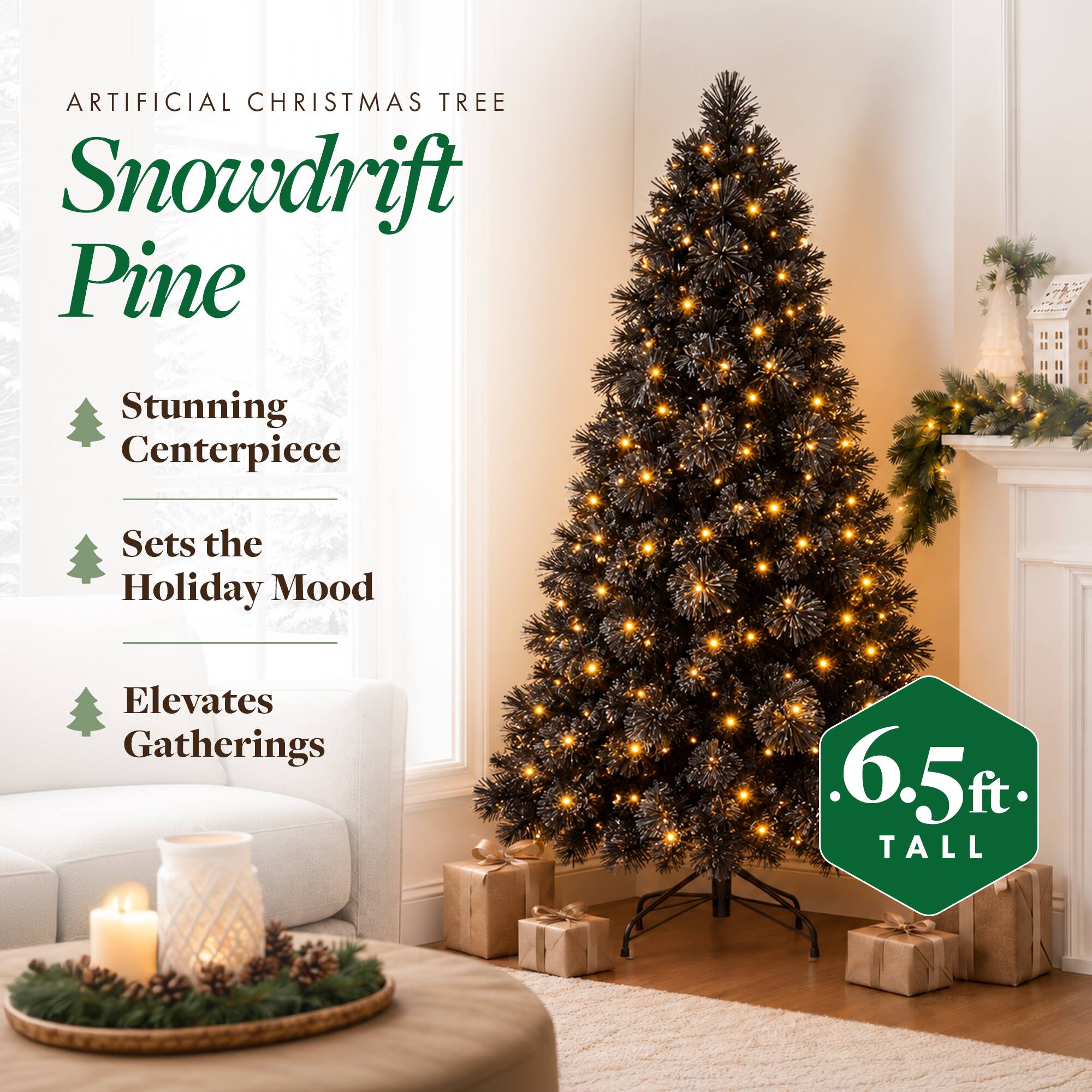ARTIFICIAL CHRISTMAS TREE  
Snowdrift Pine  

Stunning Centerpiece  
Sets the Holiday Mood  
Elevates Gatherings  

6.5 ft. TALL