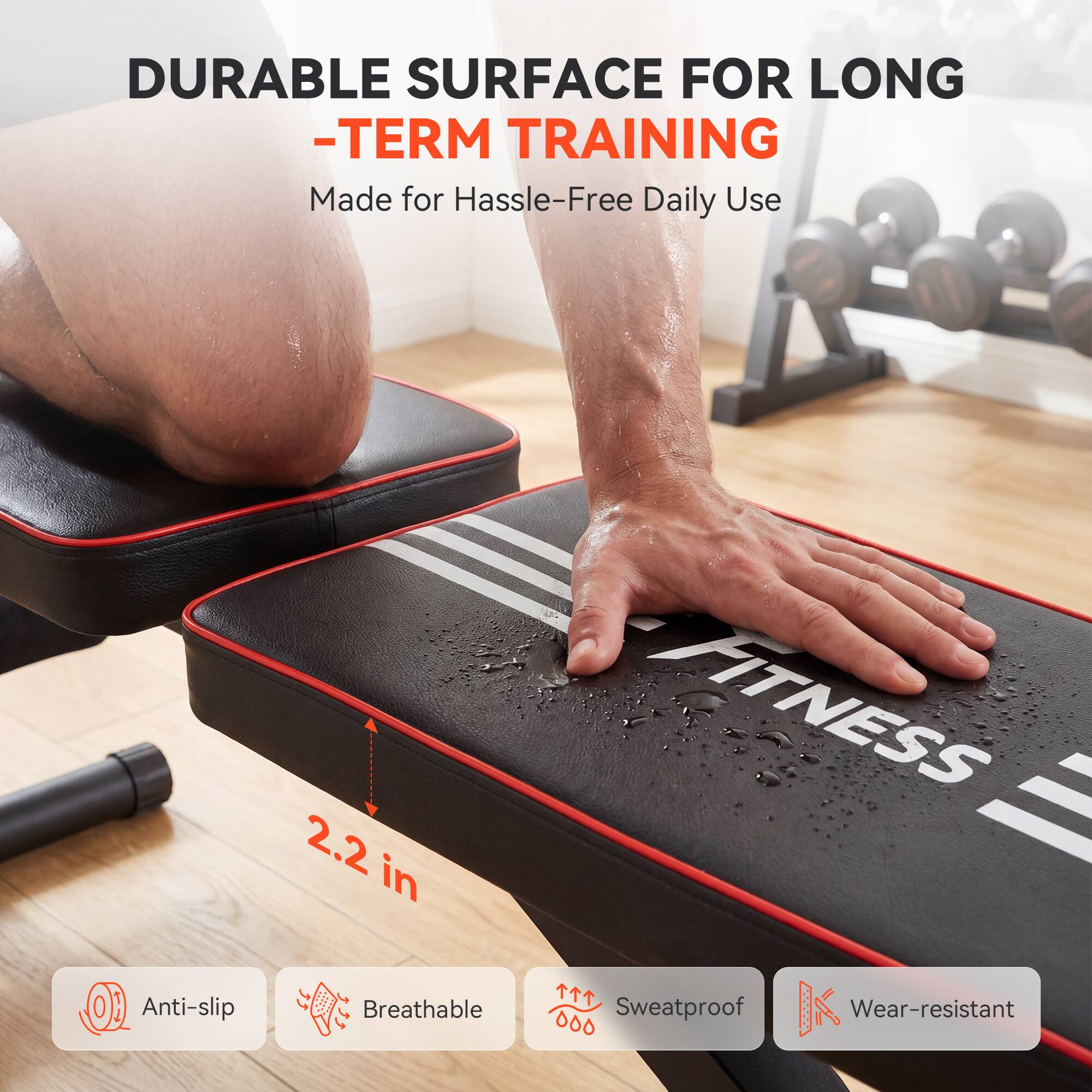 DURABLE SURFACE FOR LONG-TERM TRAINING  
Made for Hassle-Free Daily Use  

2.2 in  

Anti-slip  
Breathable  
Sweatproof  
Wear-resistant