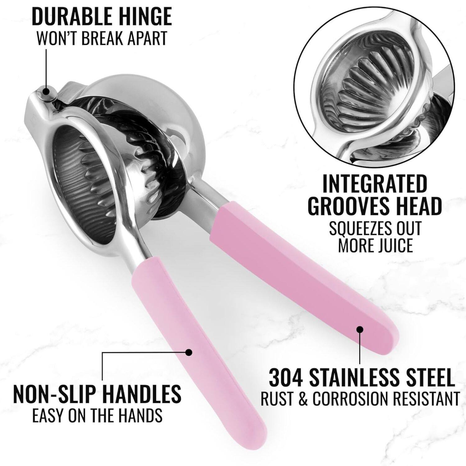 DURABLE HINGE WON'T BREAK APART
INTEGRATED GROOVES HEAD SQUEEZES OUT MORE JUICE
NON-SLIP HANDLES EASY ON THE HANDS
304 STAINLESS STEEL RUST & CORROSION RESISTANT