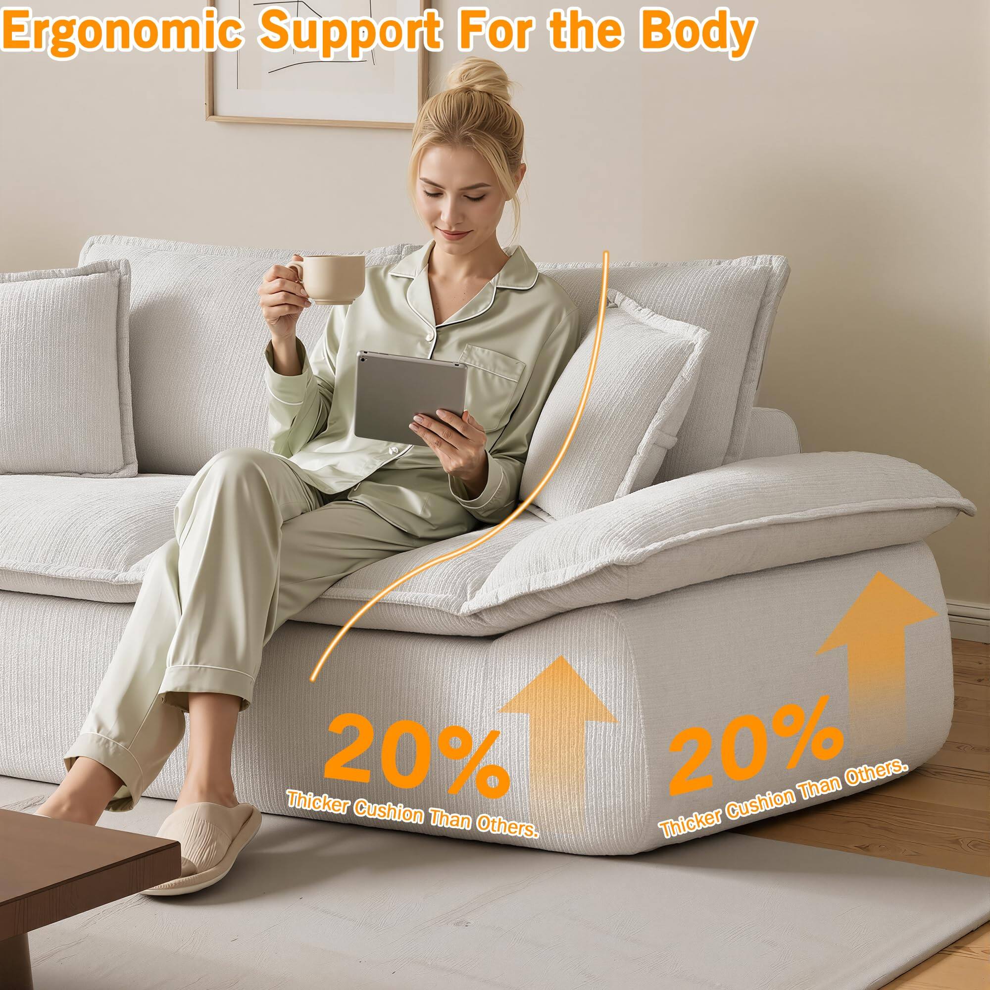 Ergonomic Support For the Body  
20% Thicker Cushion Than Others.
