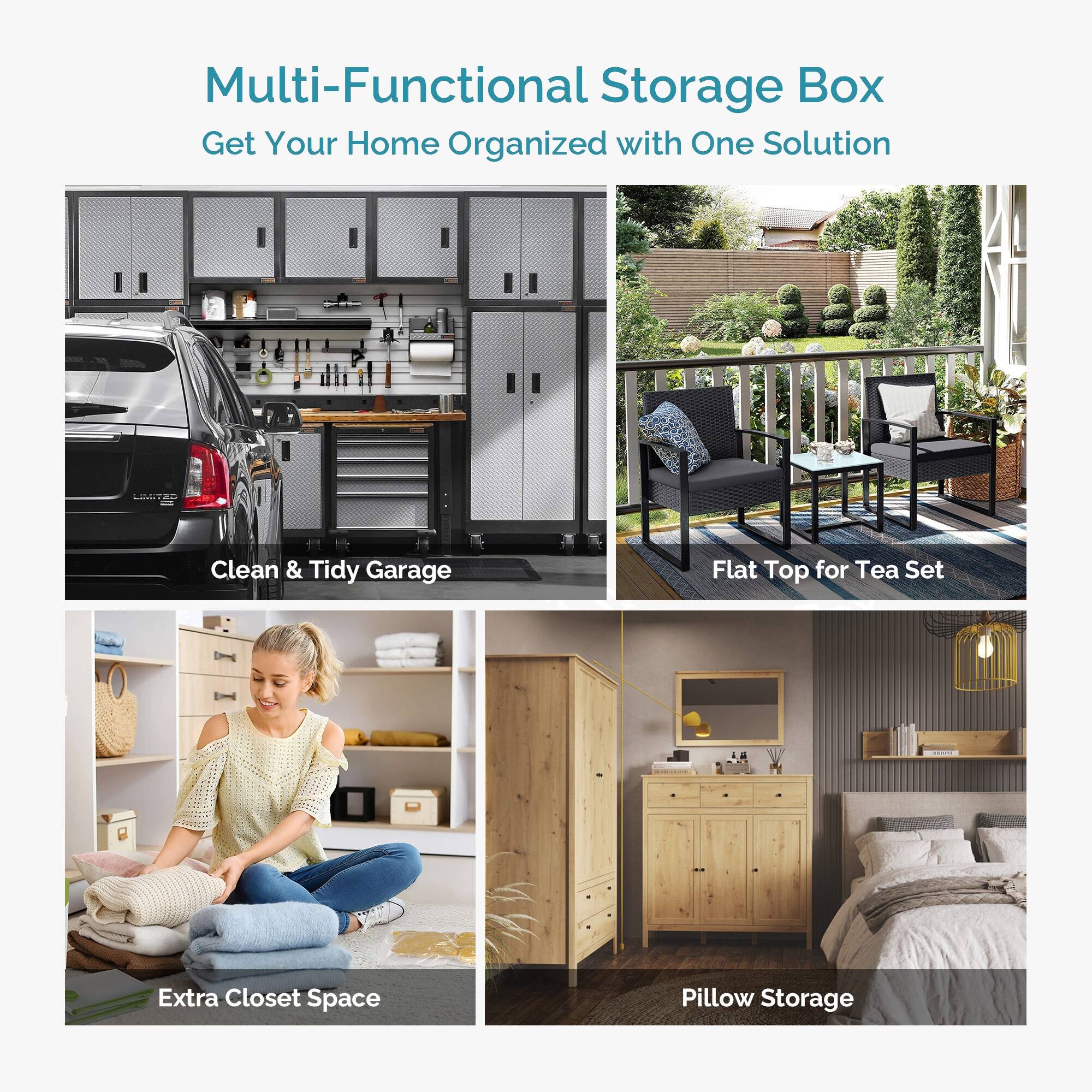 Multi-Functional Storage Box  
Get Your Home Organized with One Solution  

- Clean & Tidy Garage  
- Flat Top for Tea Set  
- Extra Closet Space  
- Pillow Storage