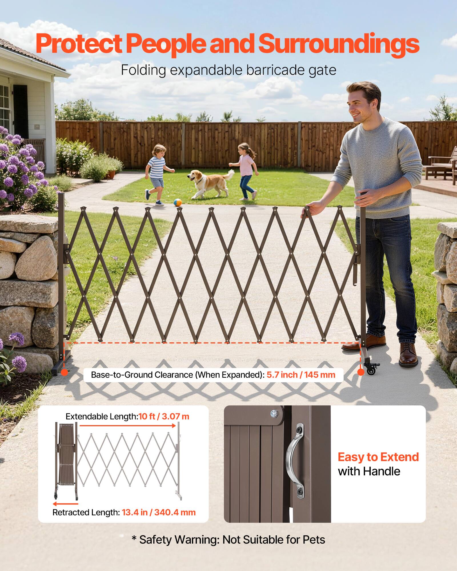 Protect People and Surroundings  
Folding expandable barricade gate  

Base-to-Ground Clearance (When Expanded): 5.7 inch / 145 mm  

Extendable Length: 10 ft / 3.07 m  

Easy to Extend with Handle  

Retracted Length: 13.4 in / 340.4 mm  

* Not Suitable for Pets  

* Safety Warning: