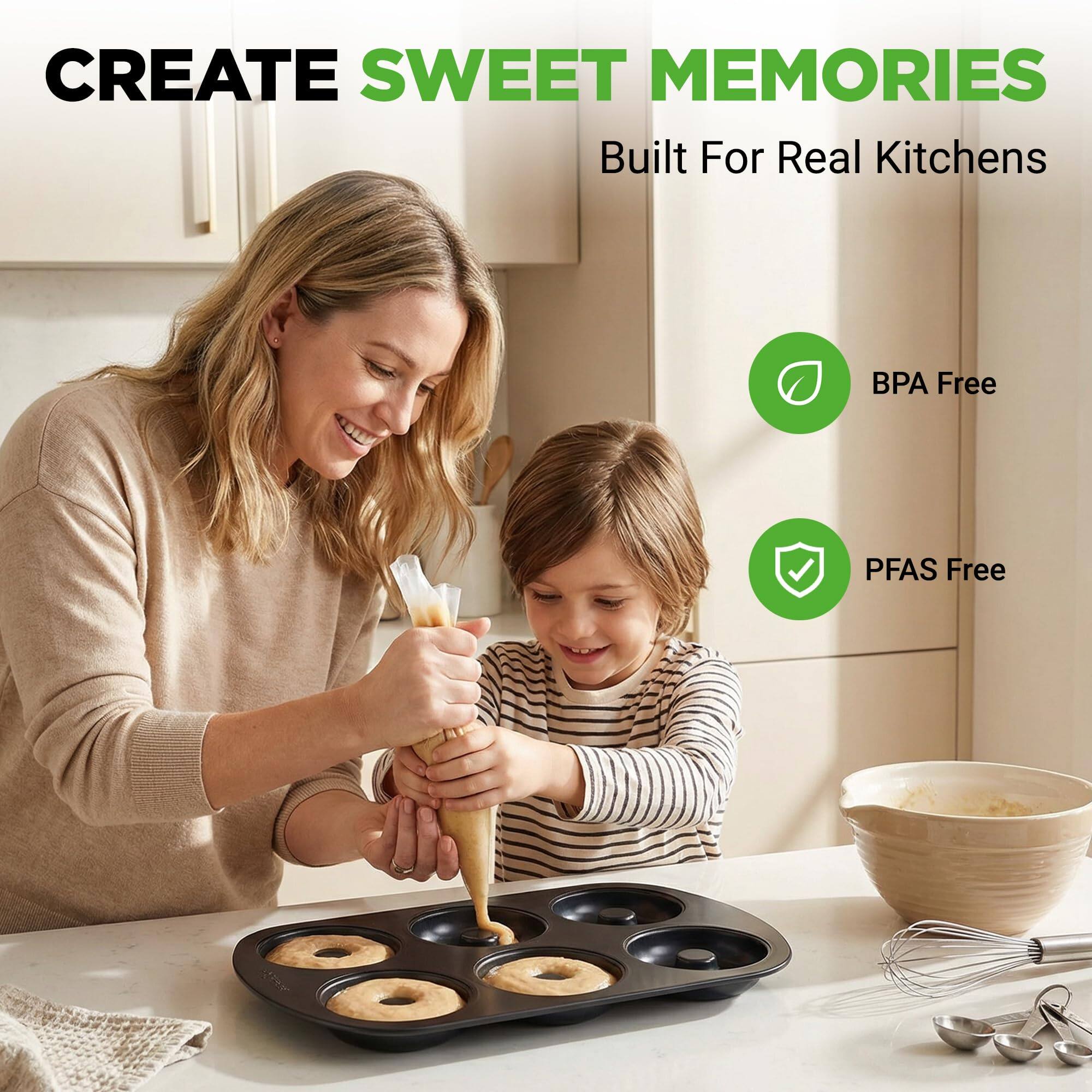 CREATE SWEET MEMORIES  
Built For Real Kitchens  
BPA Free  
PFAS Free