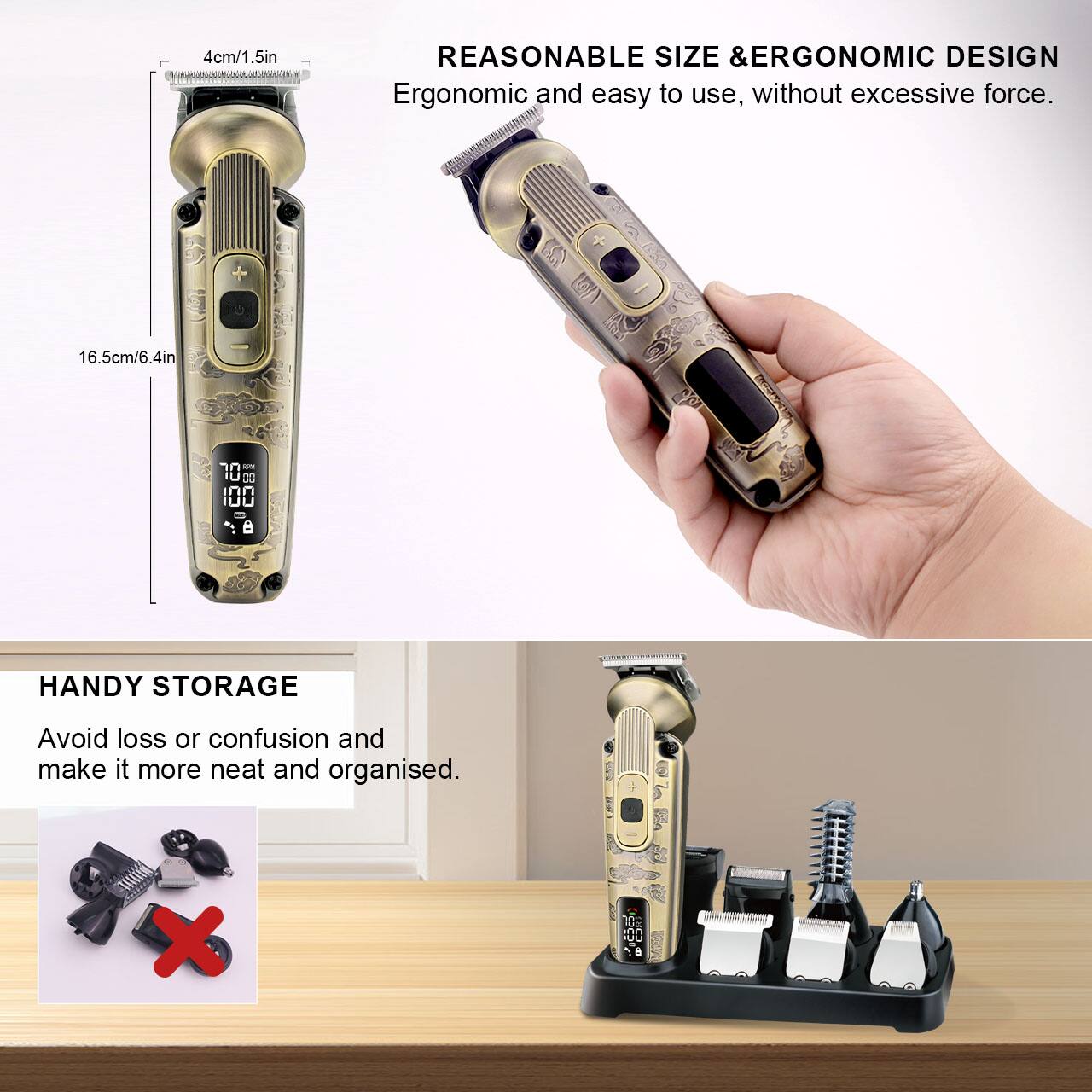 4cm/1.5in

REASONABLE SIZE & ERGONOMIC DESIGN
Ergonomic and easy to use, without excessive force.

16.5cm/6.4in

HANDY STORAGE
Avoid loss or confusion and make it more neat and organised.
