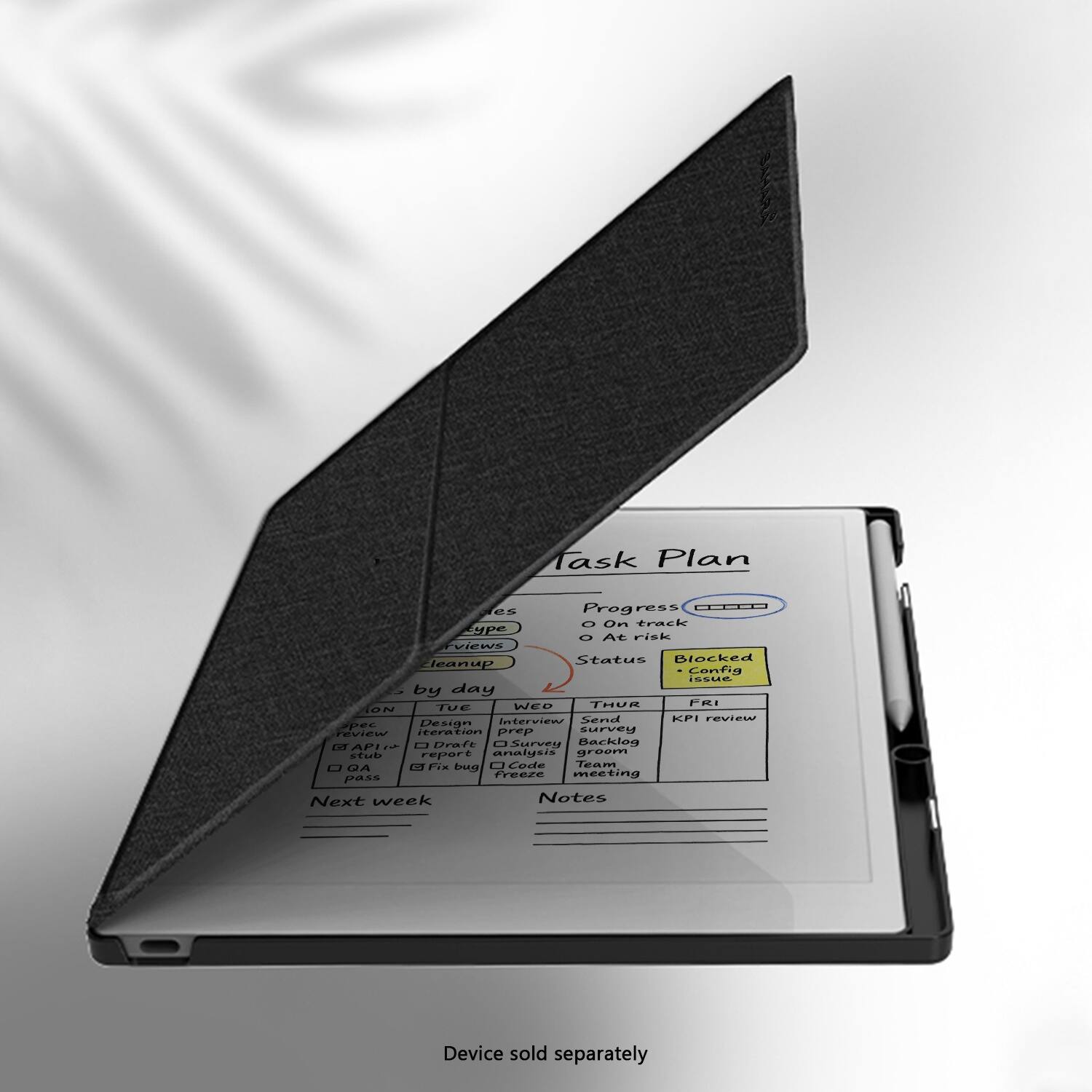**Task Plan**

**Progress**  
- On track  
- At risk  

**Status**  
- Blocked  
- Config  
- Fri  

**by day**  
- TUE  
- WED  
- THUR  
- FRI  
- TUE  

**Next week**  
- API Draft  
- Survey  
- Report  
- Fix bug  
- Pass  

**Notes**  
- Send KPI review  
- Decision  
- Iteration prep  
- Survey  
- API Draft  
- Survey Backlog  
- Report  
- Analysis  
- Green GA  
- 11 FIX  
- JCode  
- Team freeze meeting  

**Device sold separately**