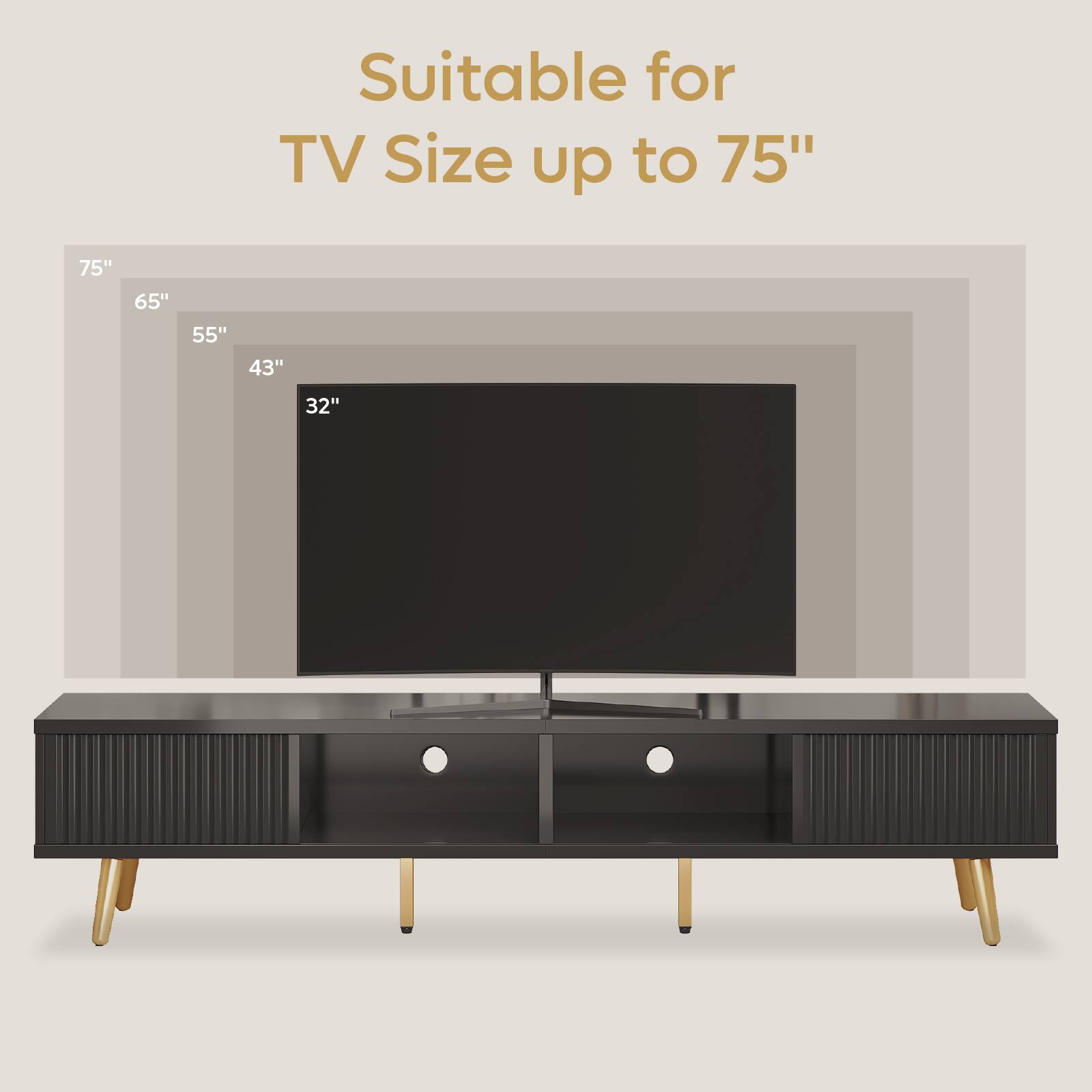 Suitable for TV Size up to 75" 75" 65" 55" 43" 32"