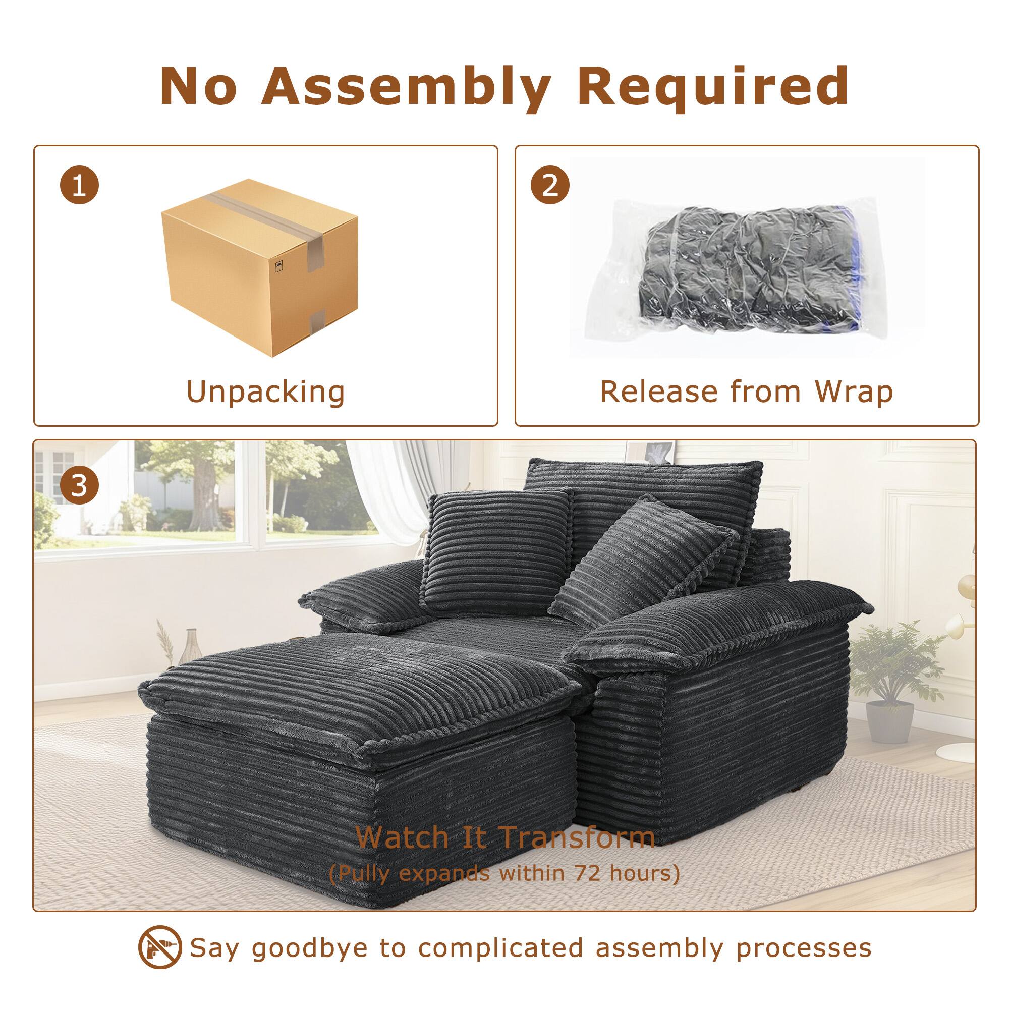 No Assembly Required

1. Unpacking
2. Release from Wrap
3. Watch It Transform (Fully expands within 72 hours)

Say goodbye to complicated assembly processes