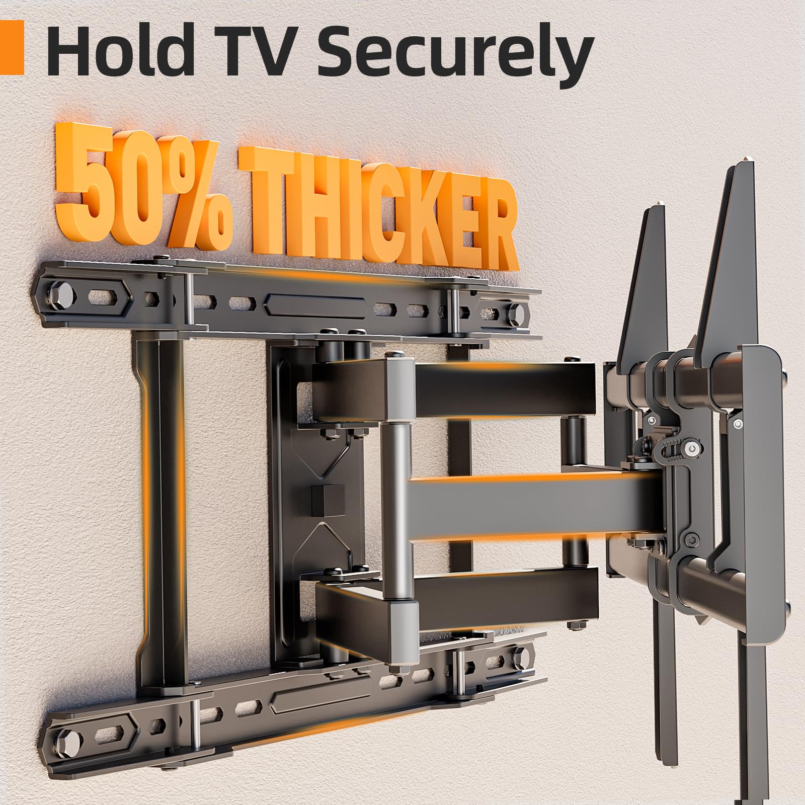 Hold TV Securely  
50% THICKER