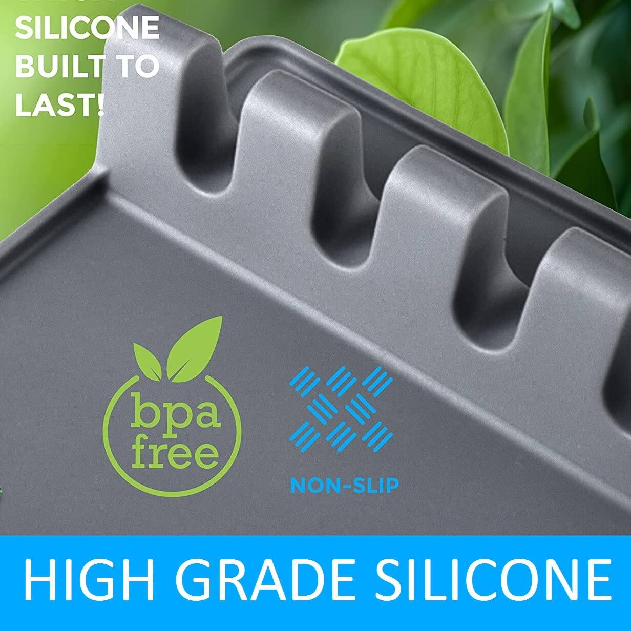 SILICONE BUILT TO LAST!  
bpa free  
NON-SLIP  
HIGH GRADE SILICONE