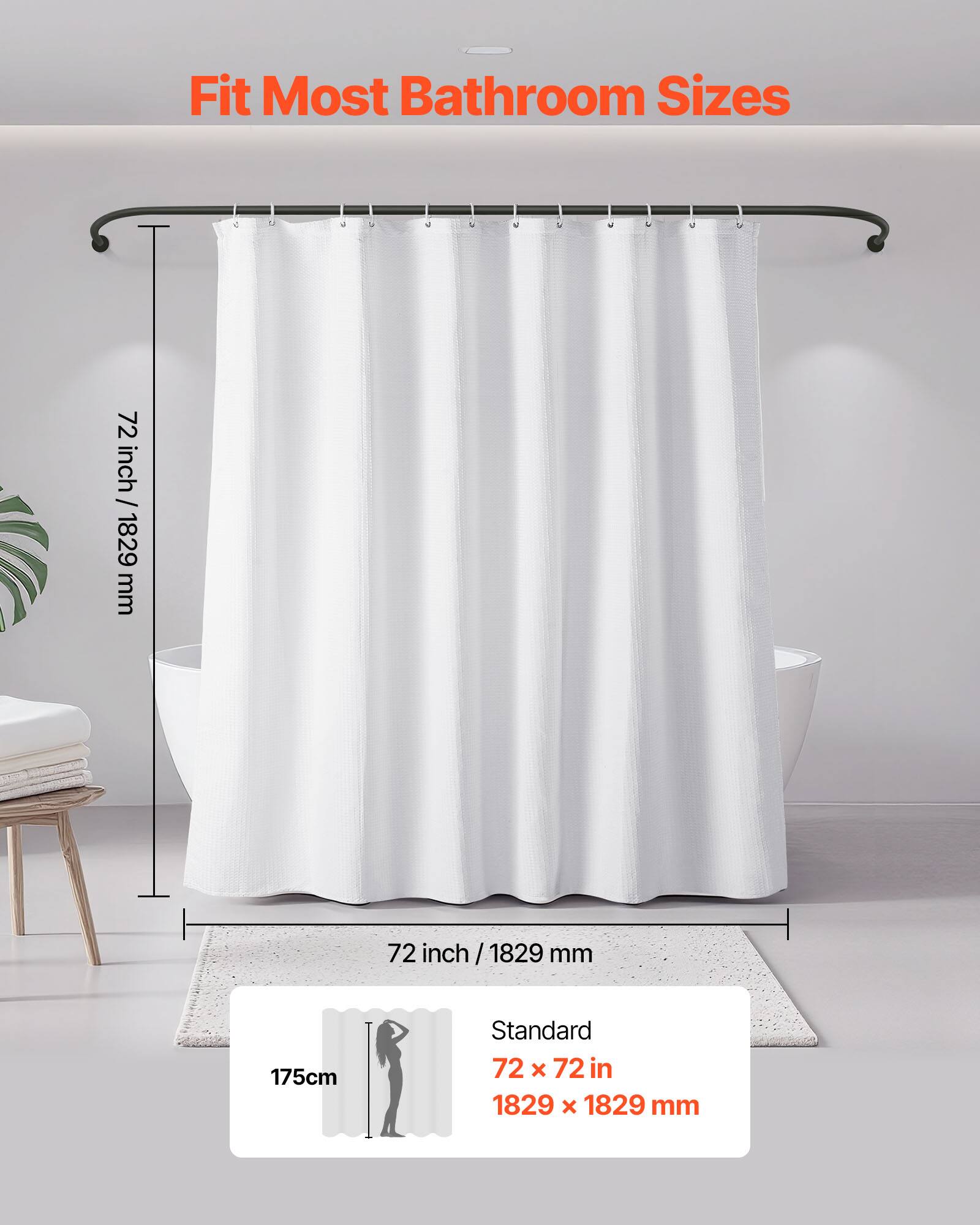 Fit Most Bathroom Sizes

72 inch / 1829 mm

Standard
72 x 72 in
1829 x 1829 mm

175 cm
