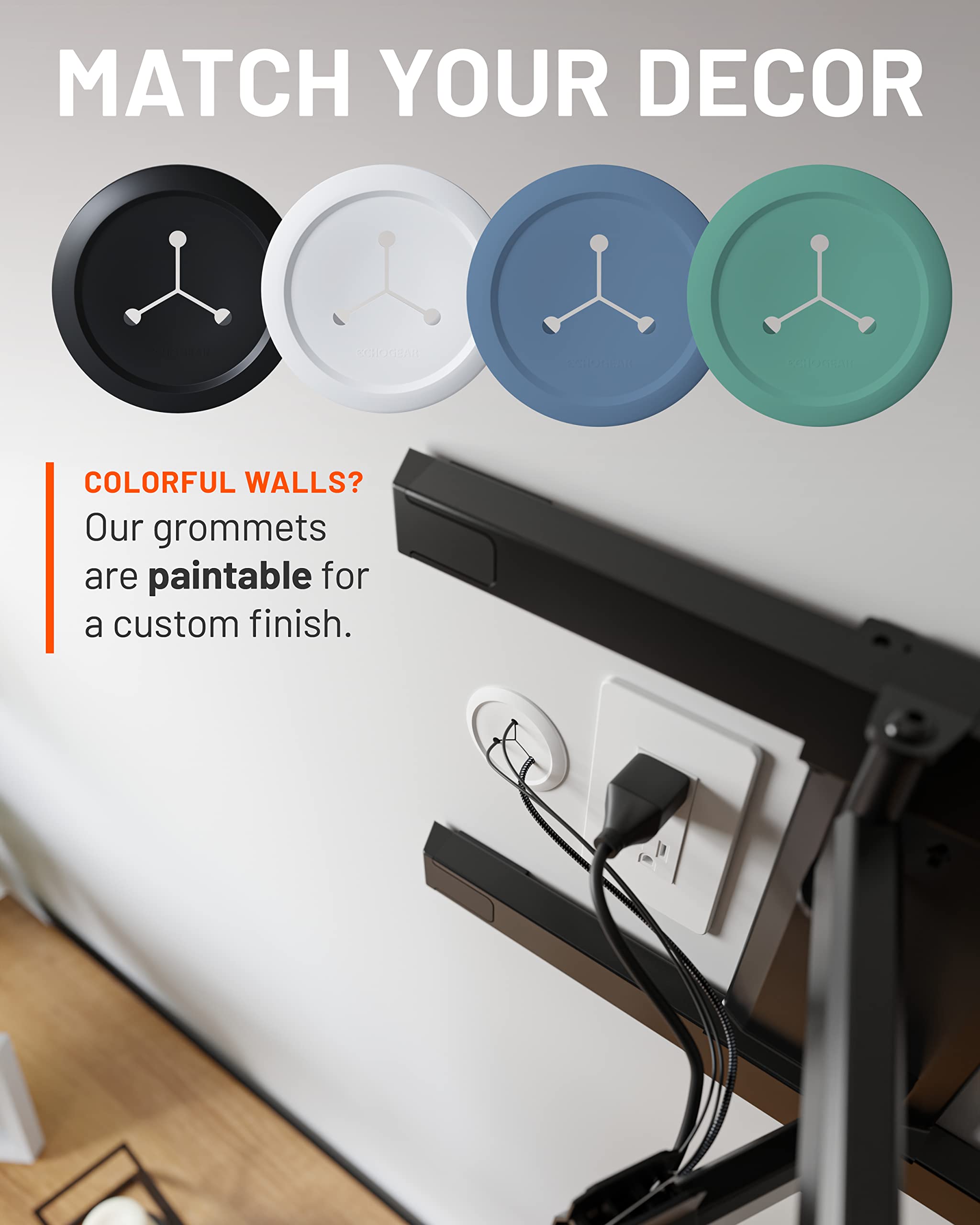 MATCH YOUR DECOR

COLORFUL WALLS? Our grommets are paintable for a custom finish.