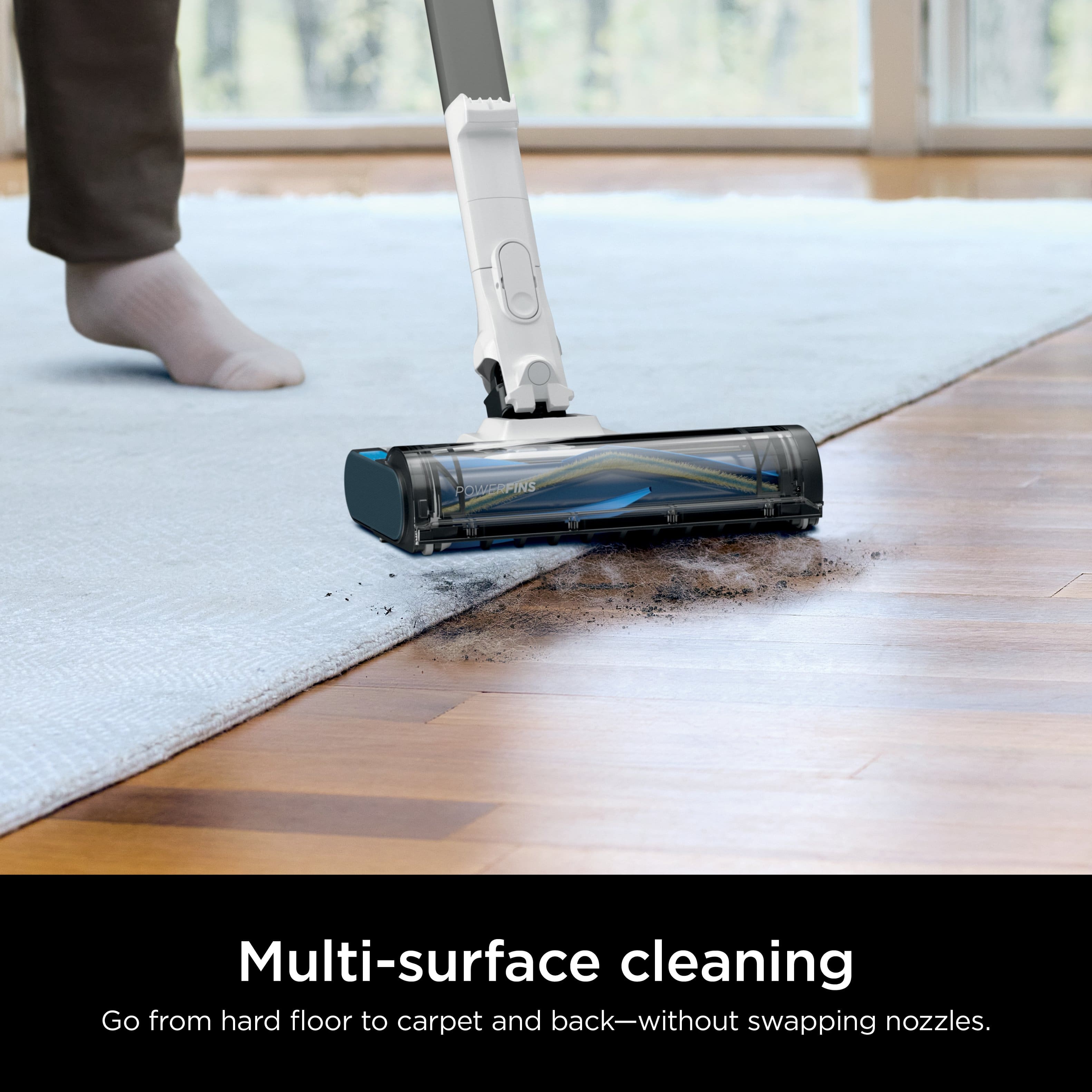 POWERFINS Multi-surface cleaning: Go from hard floor to carpet and back-without swapping nozzles.