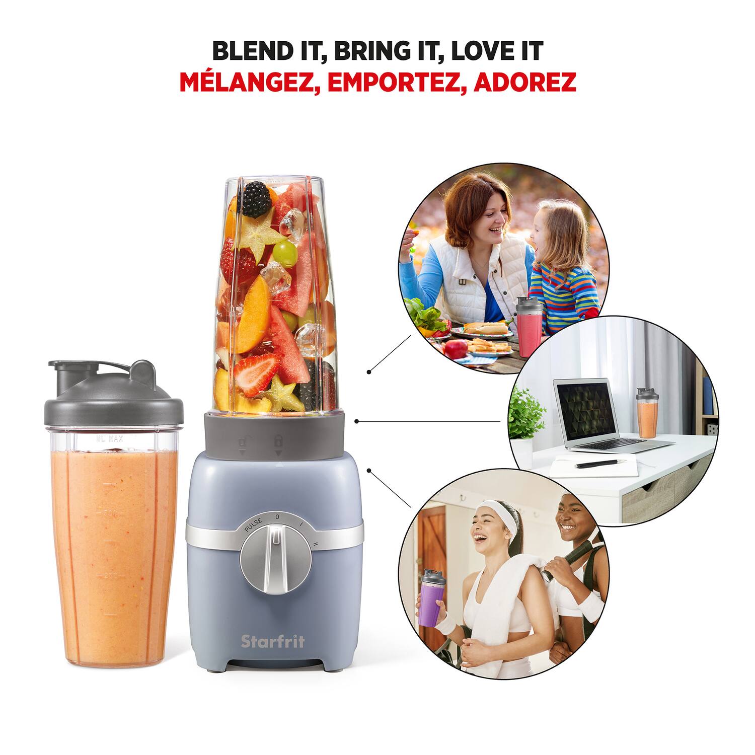 BLEND IT, BRING IT, LOVE IT  
MÉLANGEZ, EMPORTEZ, ADOREZ  

Starfrit