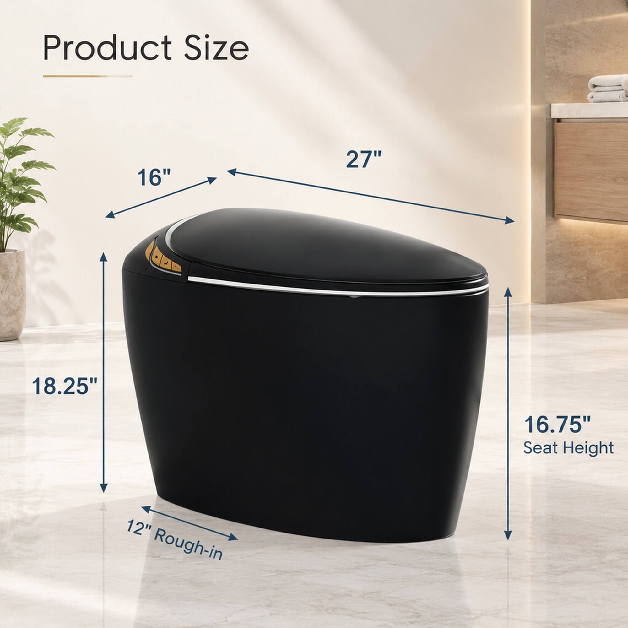 Product Size

- 16"
- 27"
- 18.25"
- 16.75" Seat Height
- 12" Rough-in