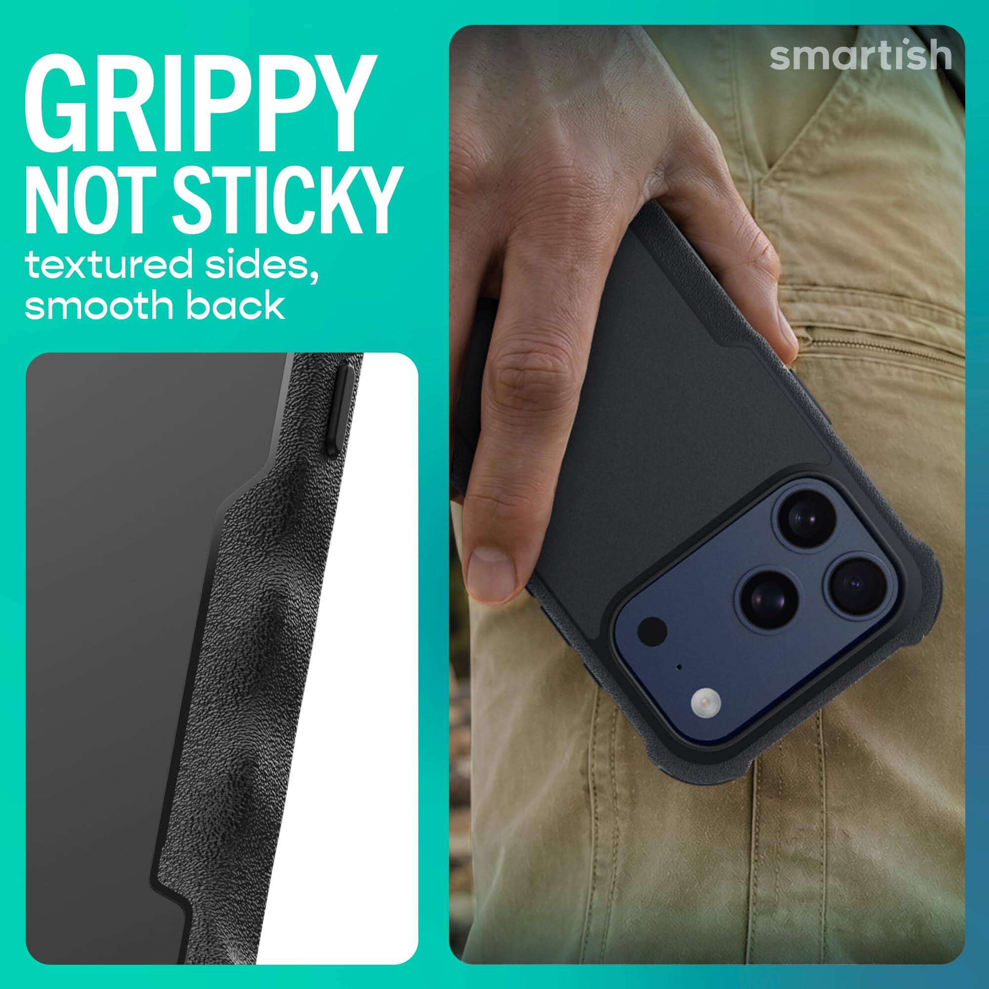GRIPPY NOT STICKY  
textured sides, smooth back  
smartish