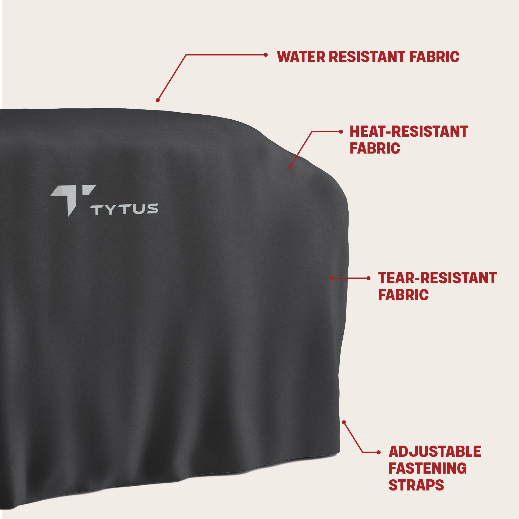- WATER RESISTANT FABRIC
- HEAT-RESISTANT FABRIC
- TEAR-RESISTANT FABRIC
- ADJUSTABLE FASTENING STRAPS