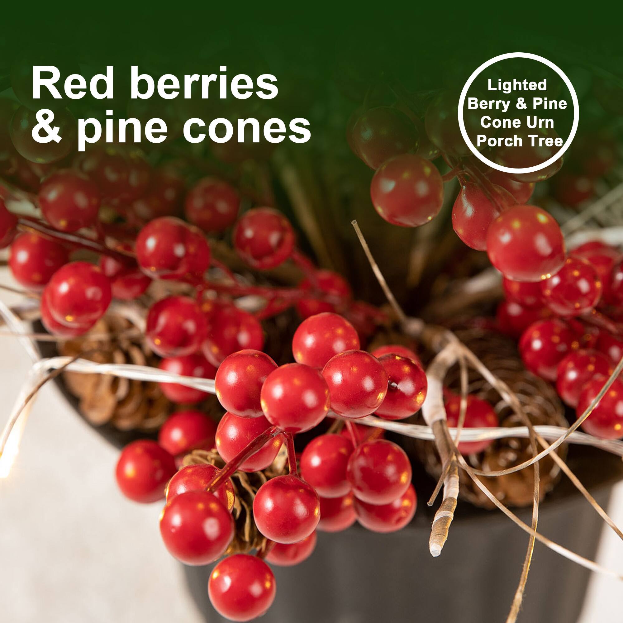 Red berries & pine cones

Lighted Berry & Pine Cone Urn Porch Tree