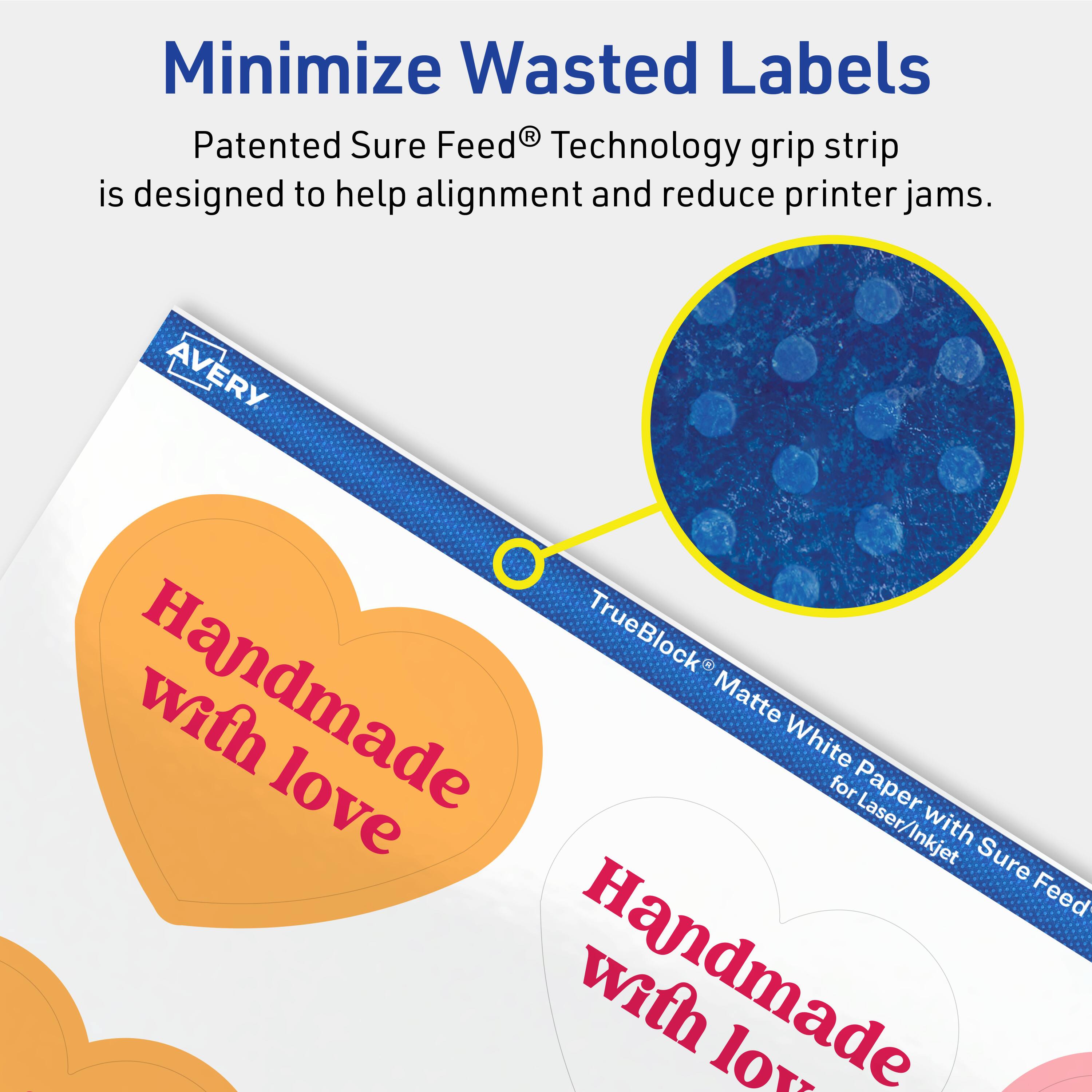 Minimize Wasted Labels

Patented Sure Feed® Technology grip strip is designed to help alignment and reduce printer jams.

AVERY TrueBlock® Matte White Paper with Sure Feed® for Laser/Inkjet

Handmade with love