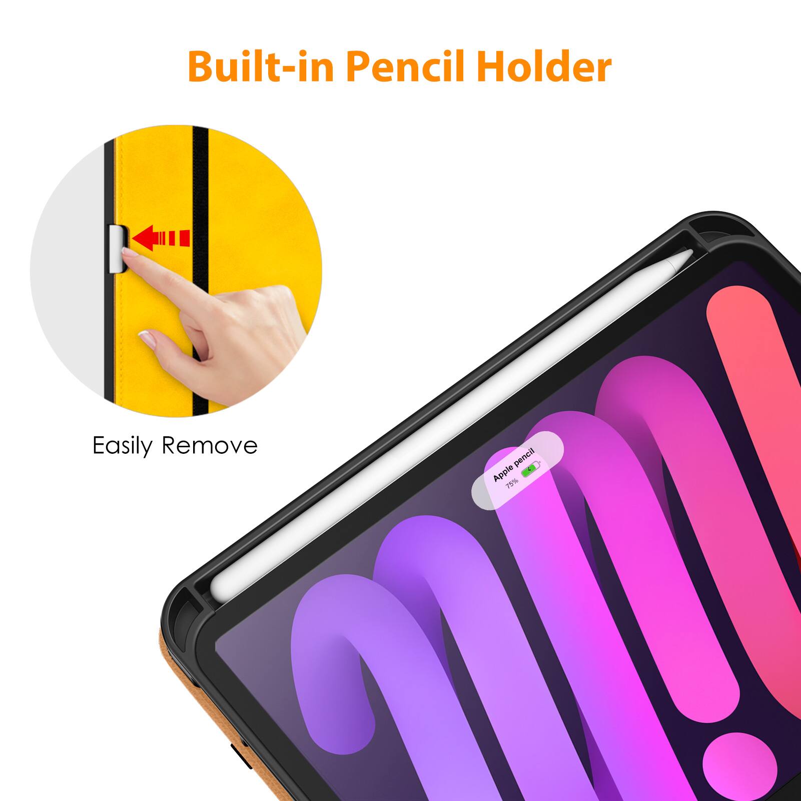 Built-in Pencil Holder

Easily Remove

Apple Pencil - 75%