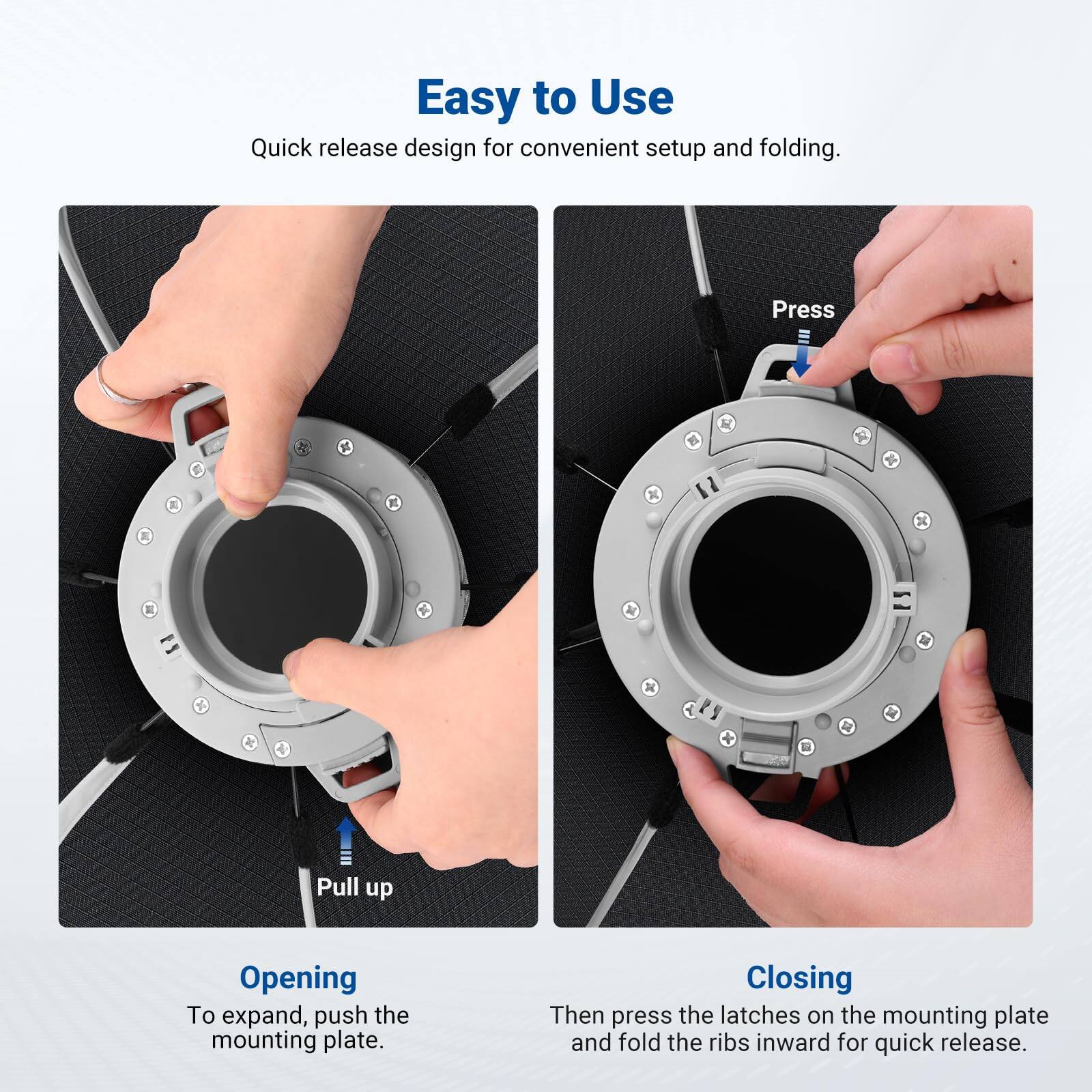 Easy to Use

Quick release design for convenient setup and folding.

Opening
To expand, push the mounting plate.

Closing
Then press the latches on the mounting plate and fold the ribs inward for quick release.