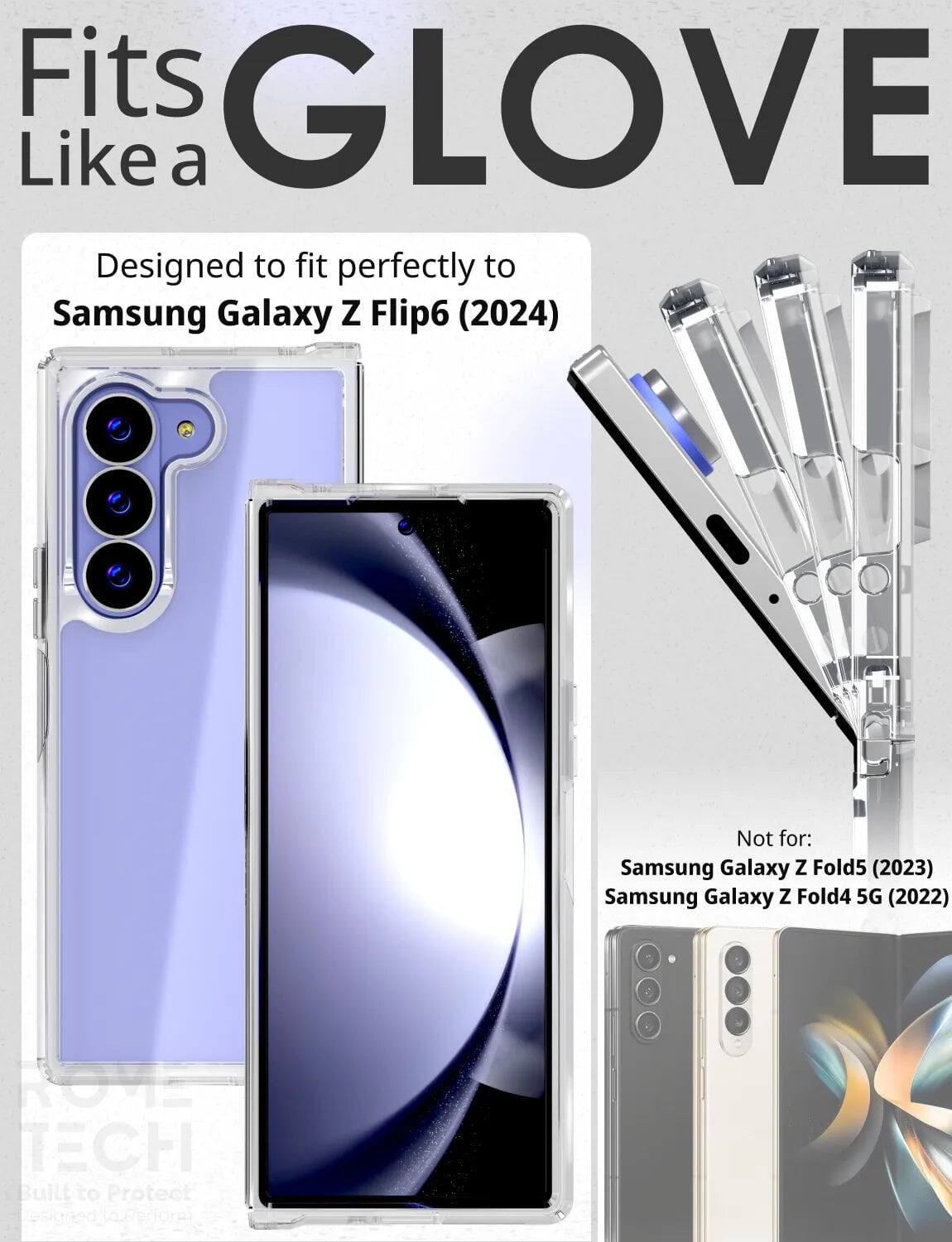 Fits GLOVE Like a

Designed to fit perfectly to Samsung Galaxy Z Flip6 (2024)

Not for:
Samsung Galaxy Z Fold5 (2023)
Samsung Galaxy Z Fold4 5G (2022)

ROME TECH
Built to Protect
Designed to Perform
