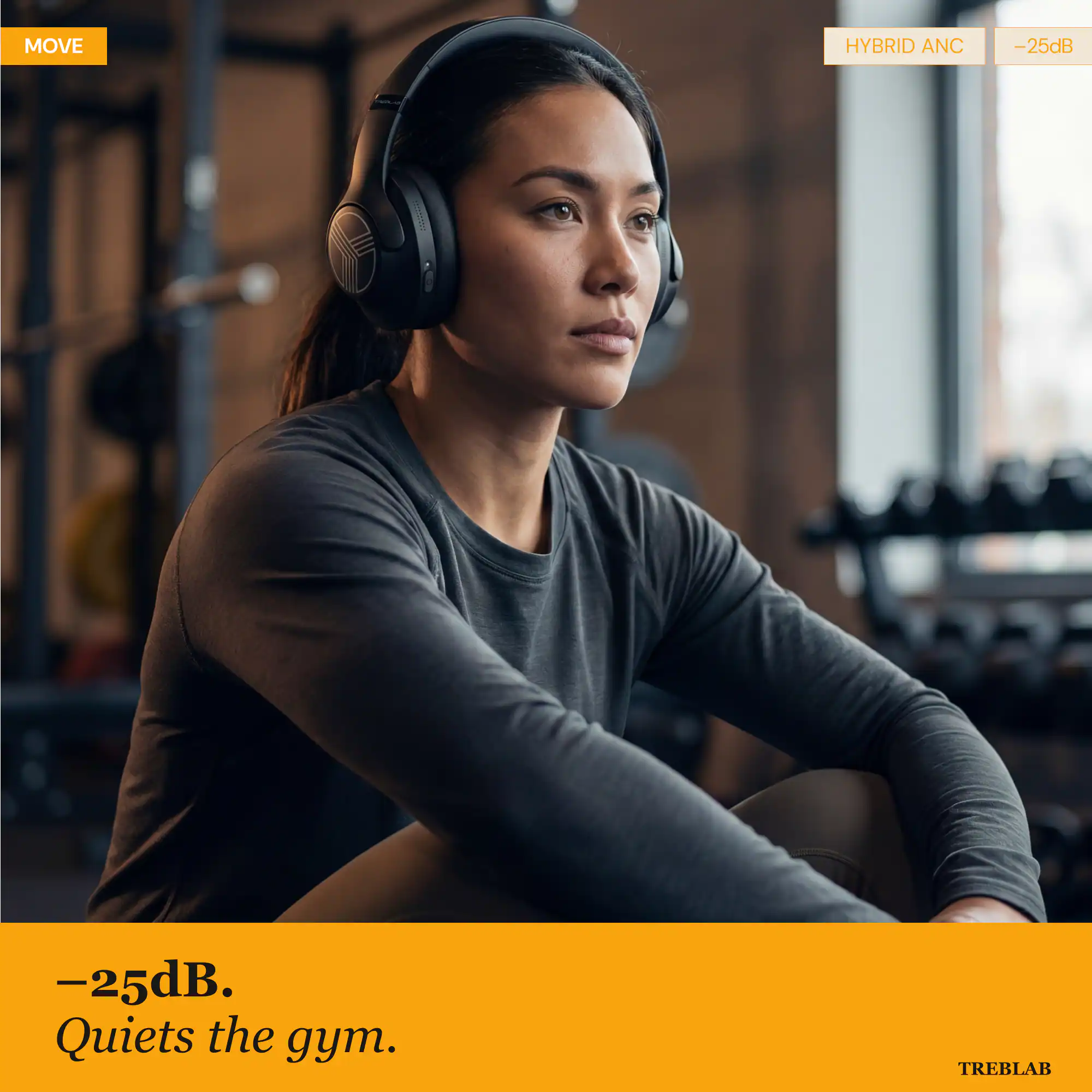 MOVE HYBRID ANC -25dB -25dB. Quiets the gym. TREBLAB