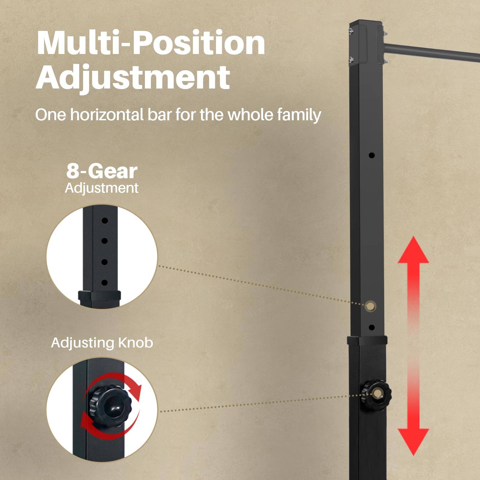 Multi-Position Adjustment  
One horizontal bar for the whole family  

8-Gear Adjustment  
Adjusting Knob